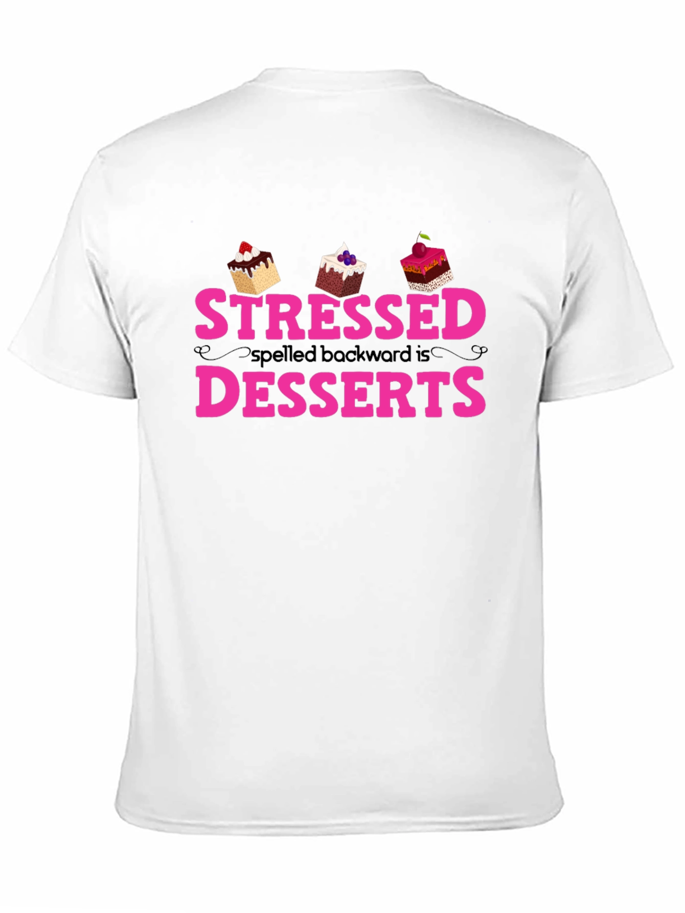 Black Stressed Spelled Backwards is Desserts T-Shirt view 11