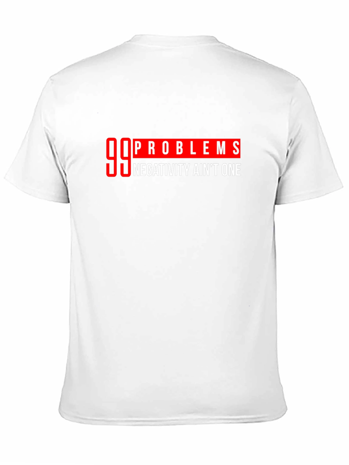 Black 99 Problems T-Shirt:  Negativity Ain't One view 11