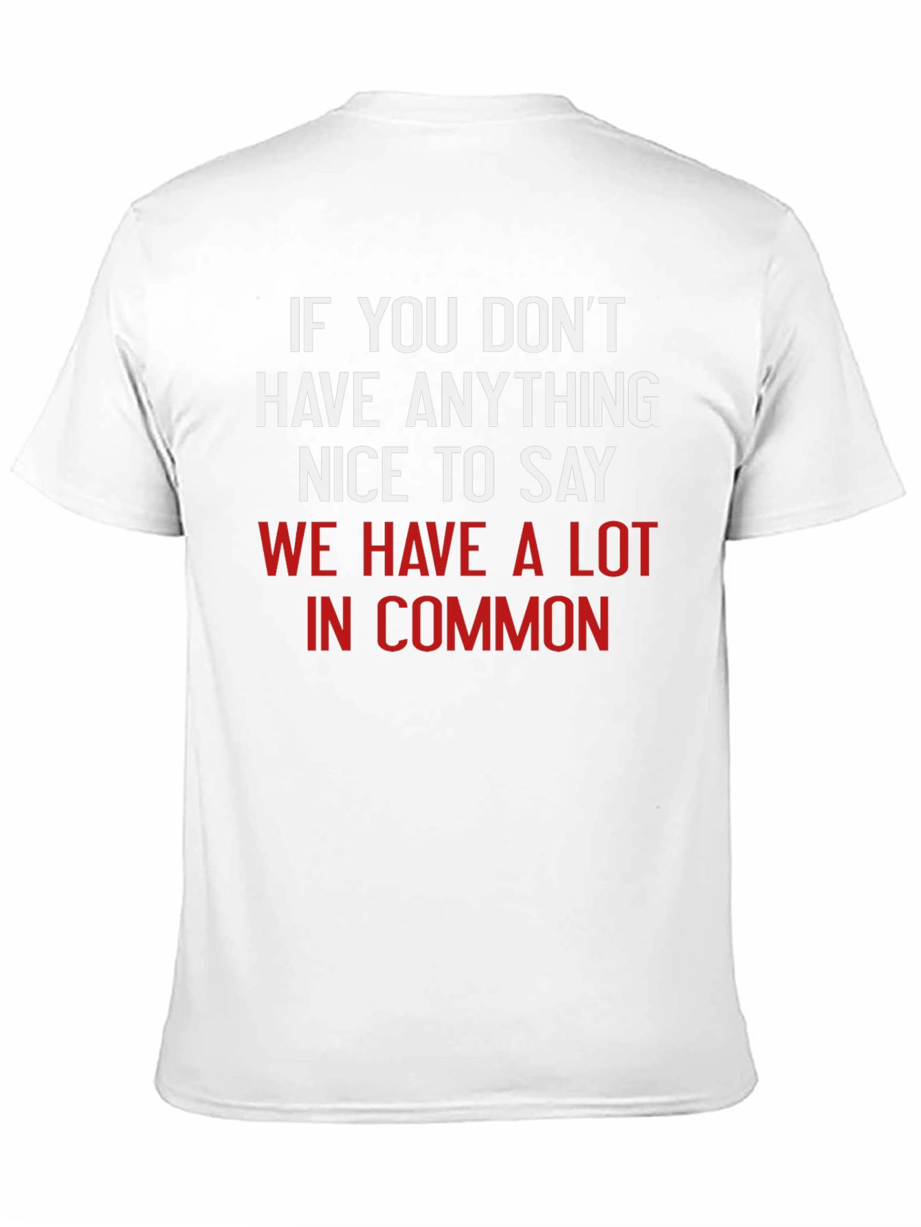 Black Funny Sarcastic T-Shirt - If You Don't Have Anything Nice to Say view 11