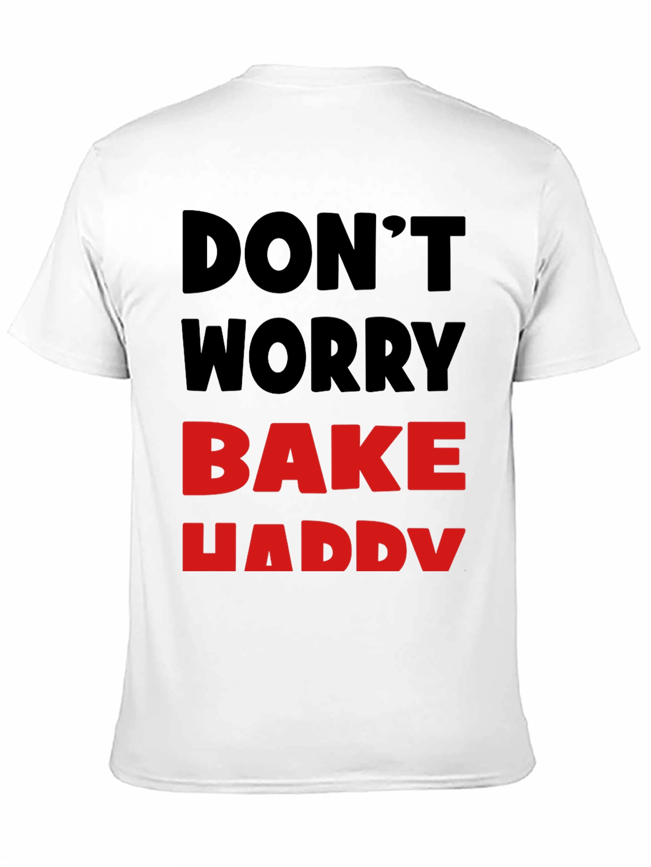 Black Don't Worry Bake Happy T-Shirt view 11