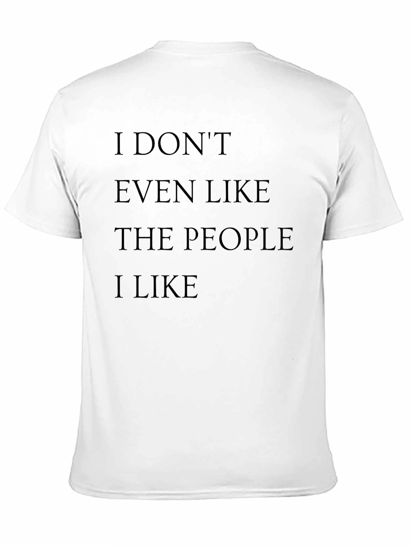 Black I Don't Even Like The People I Like Graphic Tee view 11