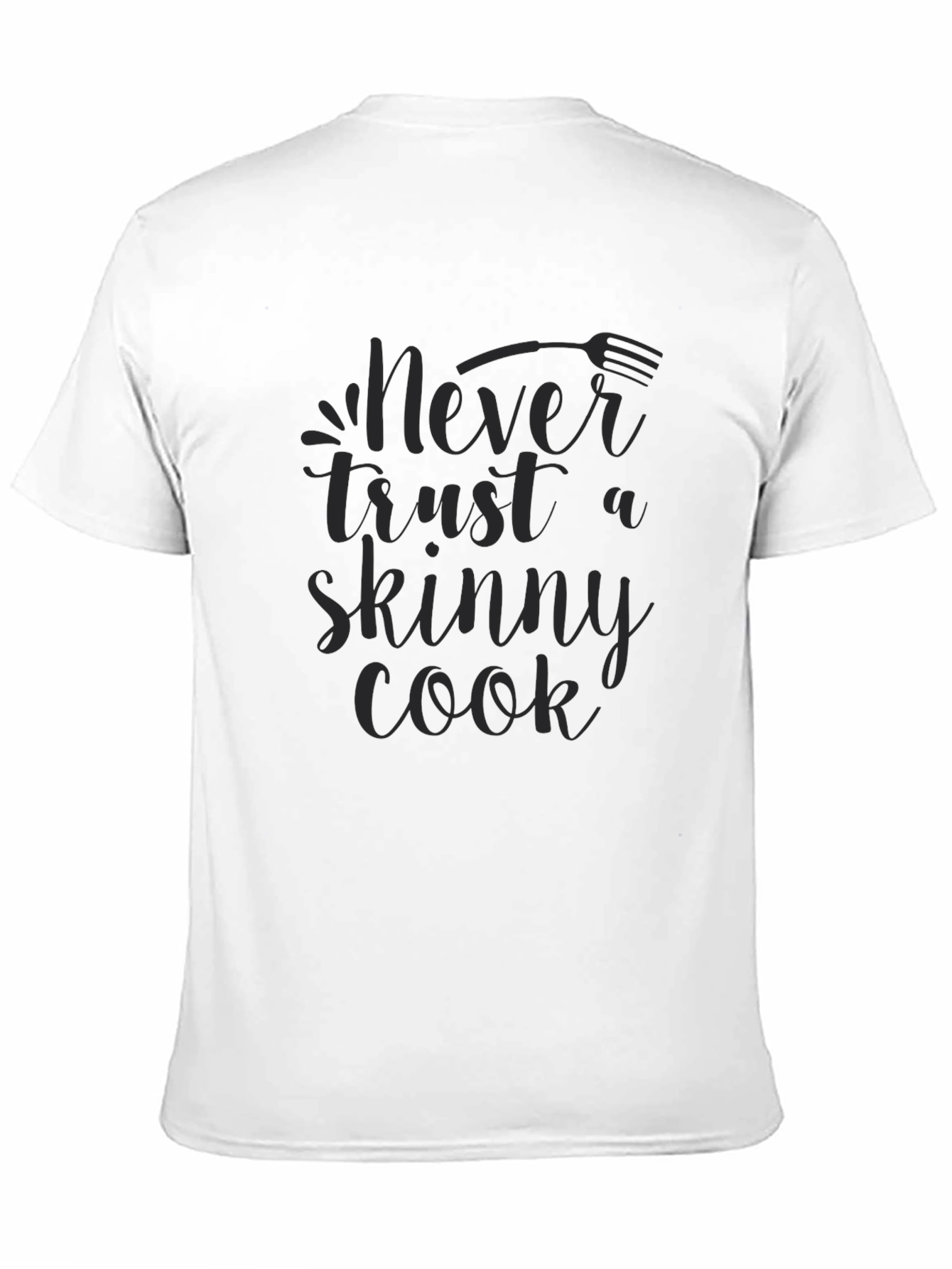 Black Never Trust a Skinny Cook Graphic T-Shirt view 11