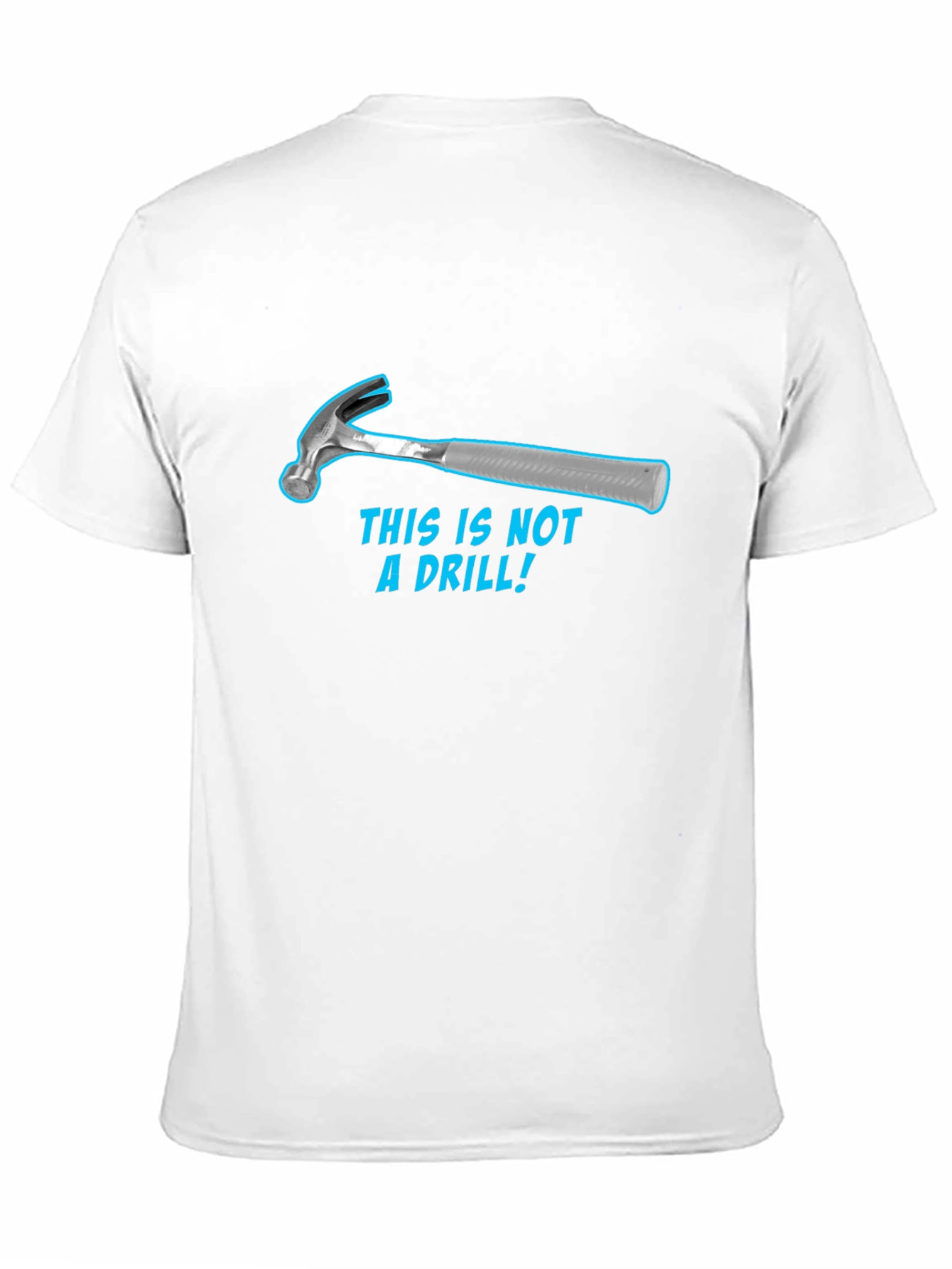 Black Humorous Hammer T-Shirt: "This Is Not a Drill!" view 11