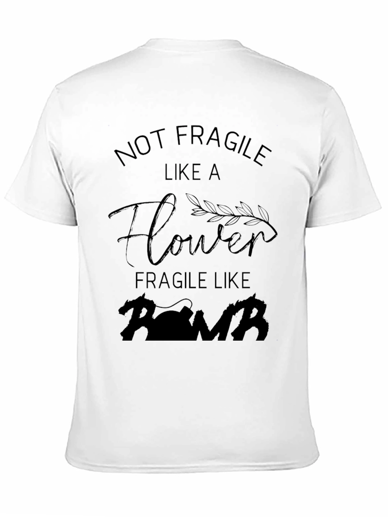 Black Not Fragile Like a Flower, Bomb T-Shirt view 11