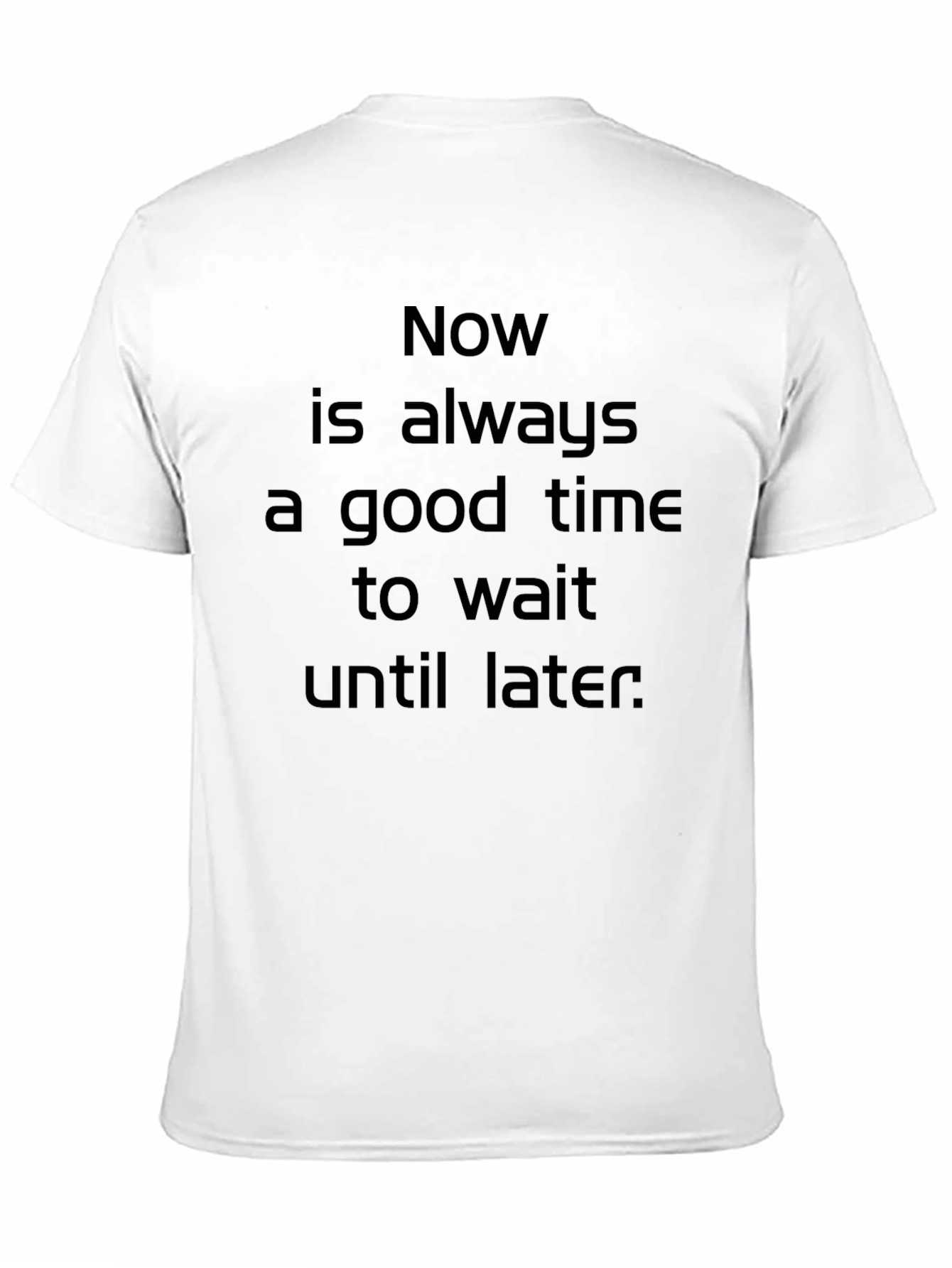 Black Funny Sarcastic Procrastination T-Shirt - Wait Until Later view 11