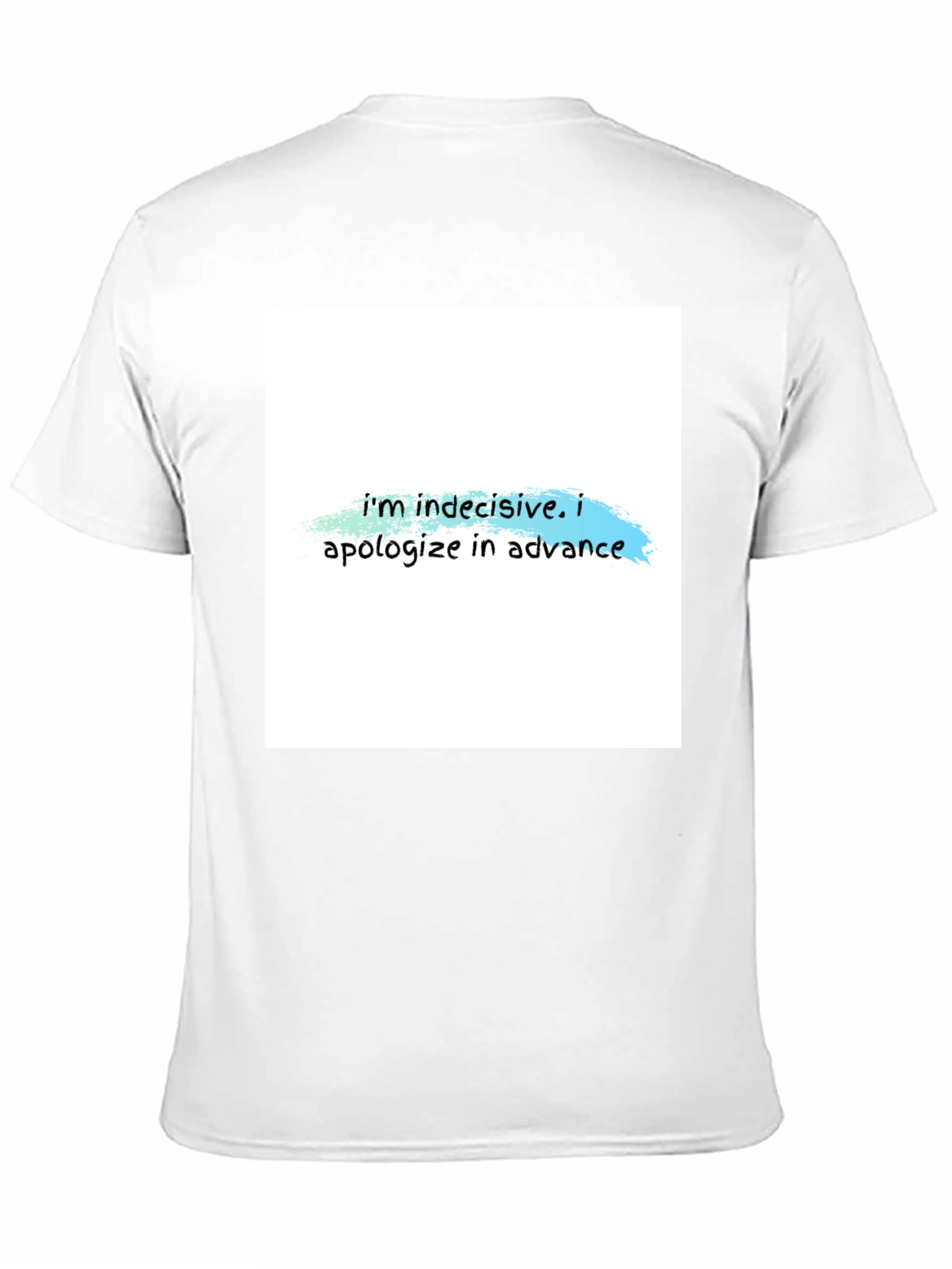 Black Indecisive T-Shirt - Funny Apology Tee view 11