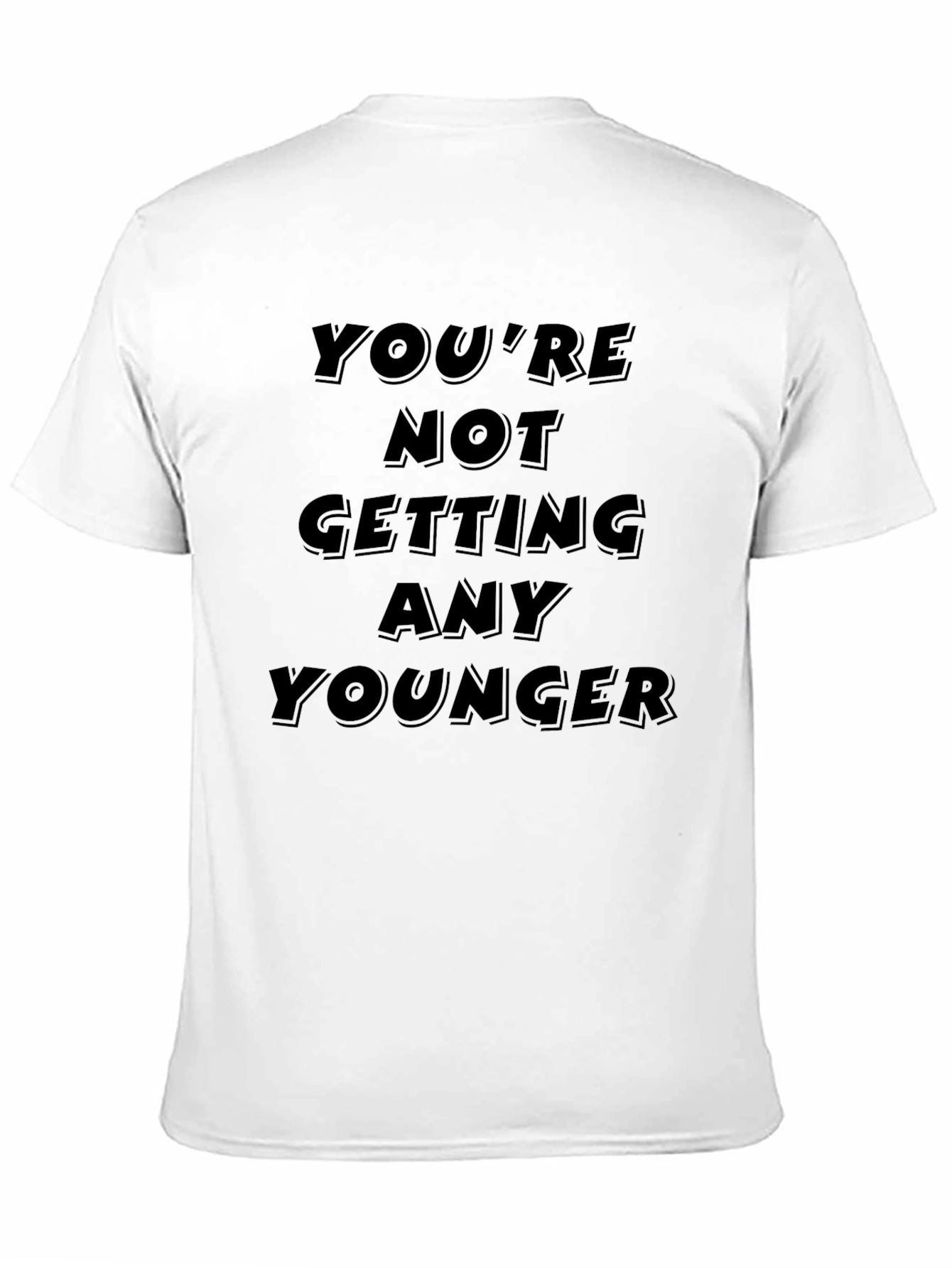 Black Humorous Black T-Shirt - You're Not Getting Any Younger view 11