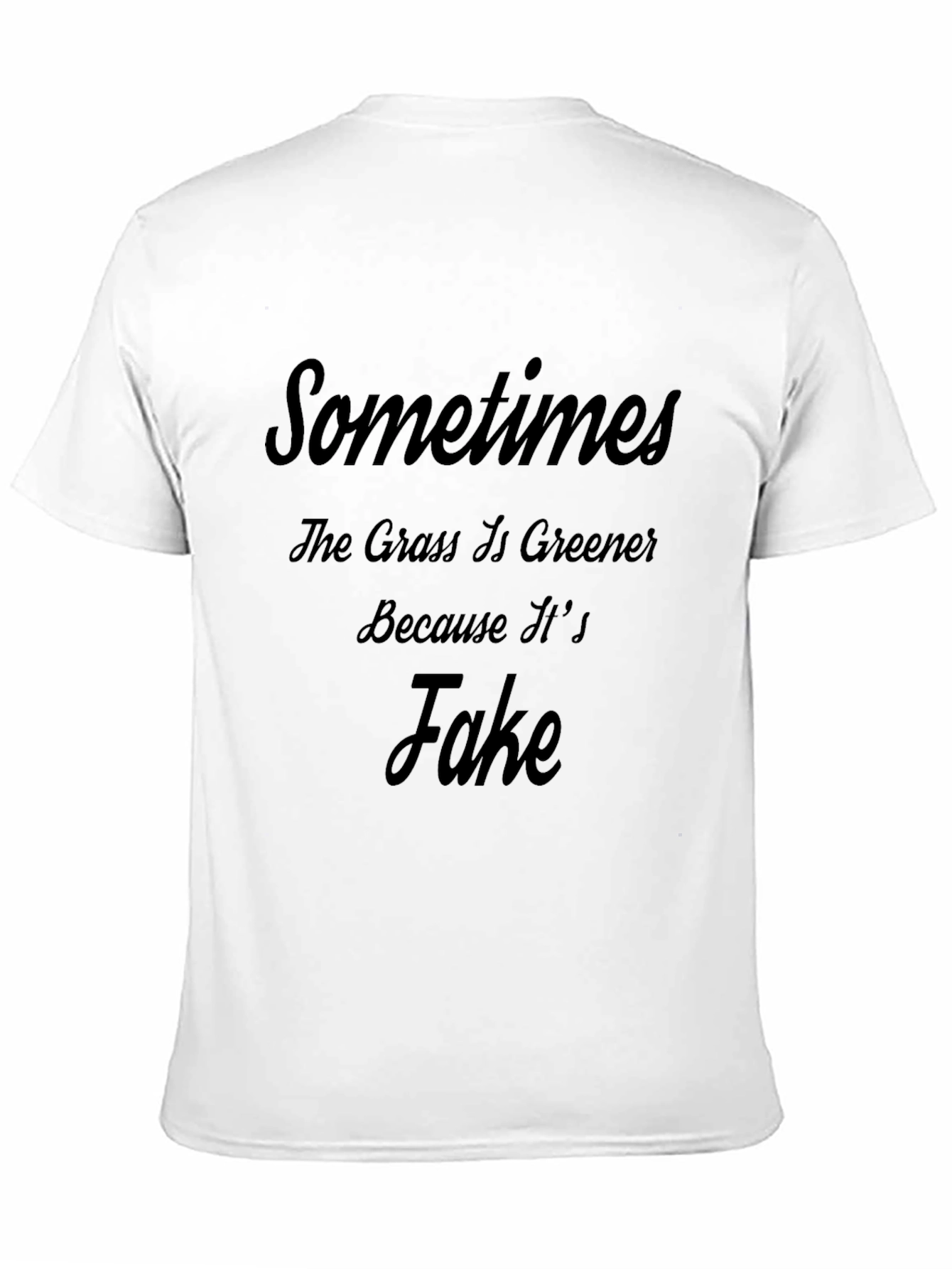 Black Sometimes the Grass is Greener Funny T-Shirt view 11