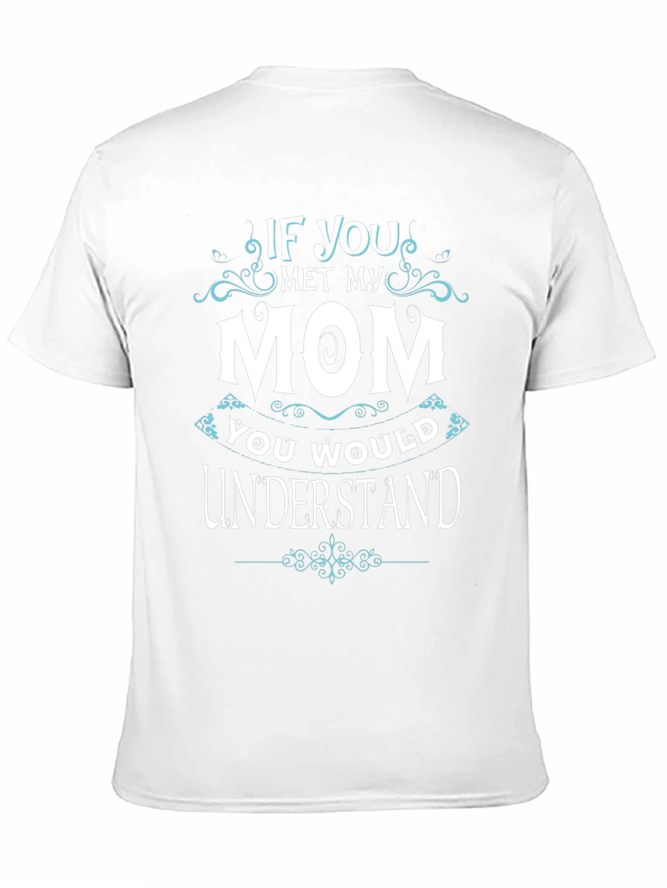 Black If You Met My Mom T-Shirt view 11