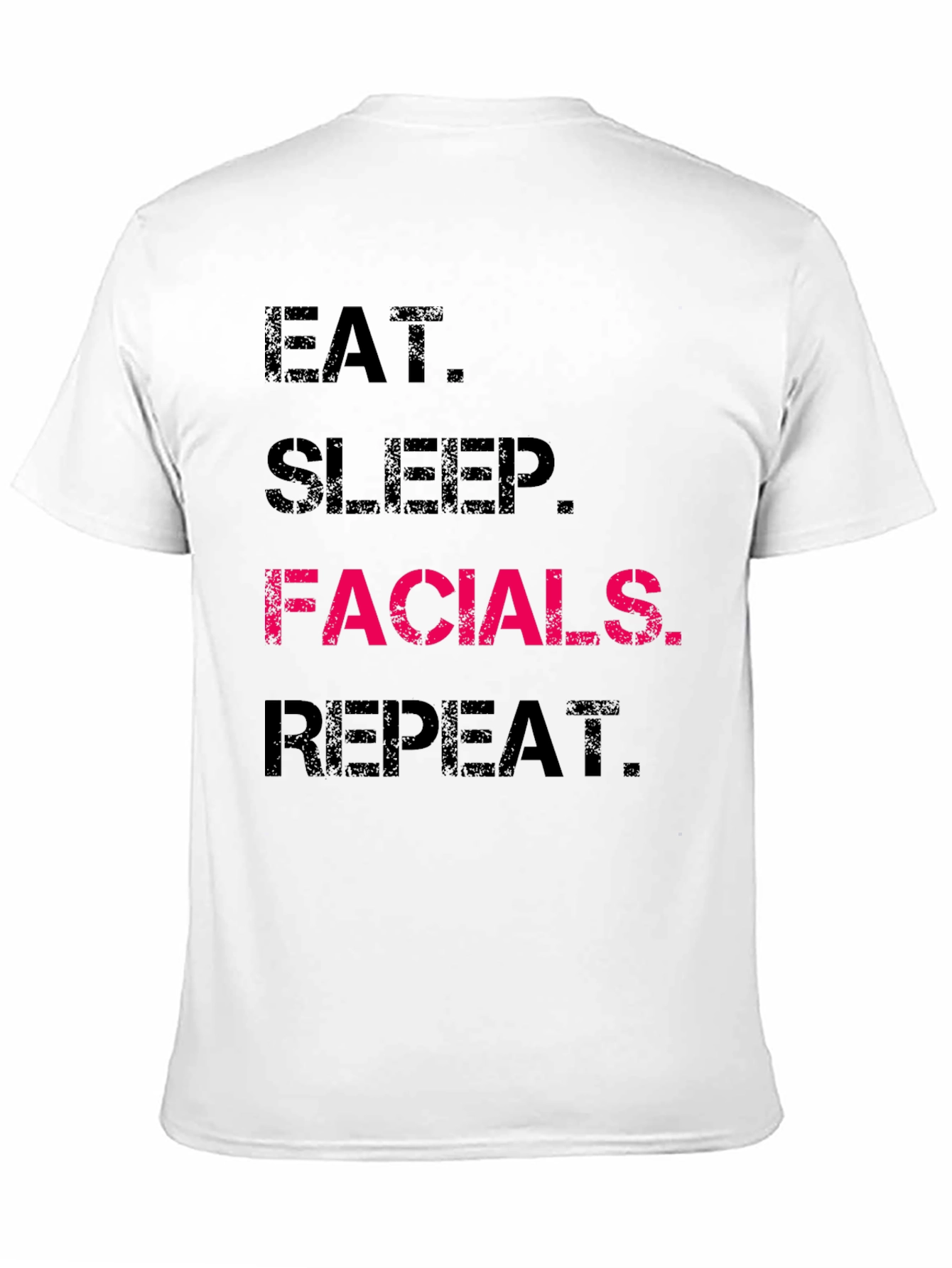 Eat Sleep Facials Repeat T-Shirt - 11