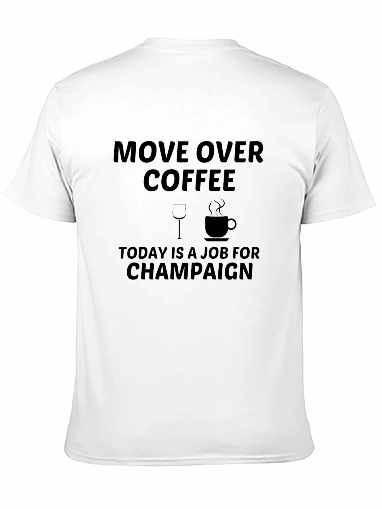Black Move Over Coffee, Today Champagne T-Shirt view 11