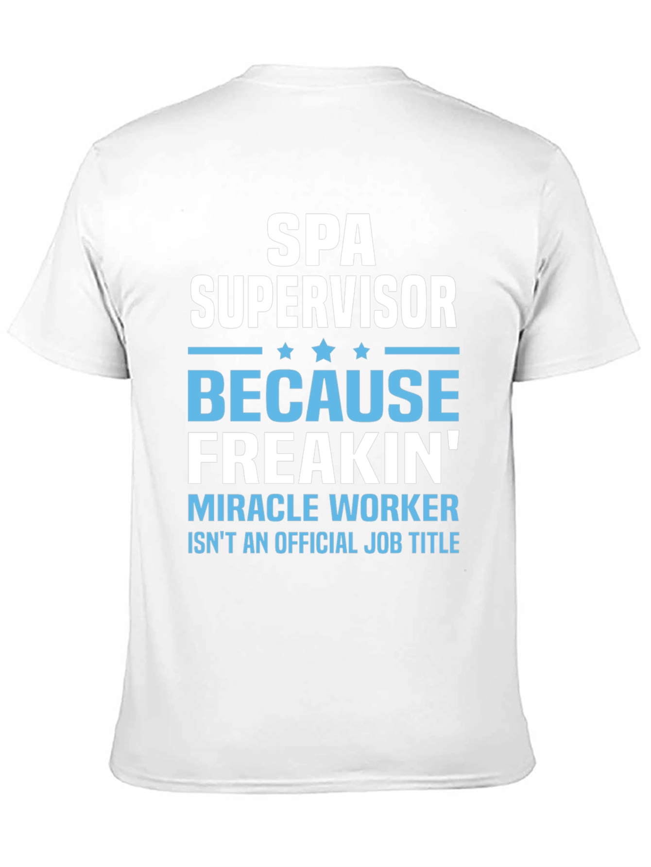 Black Spa Supervisor T-Shirt Funny Miracle Worker Job view 11
