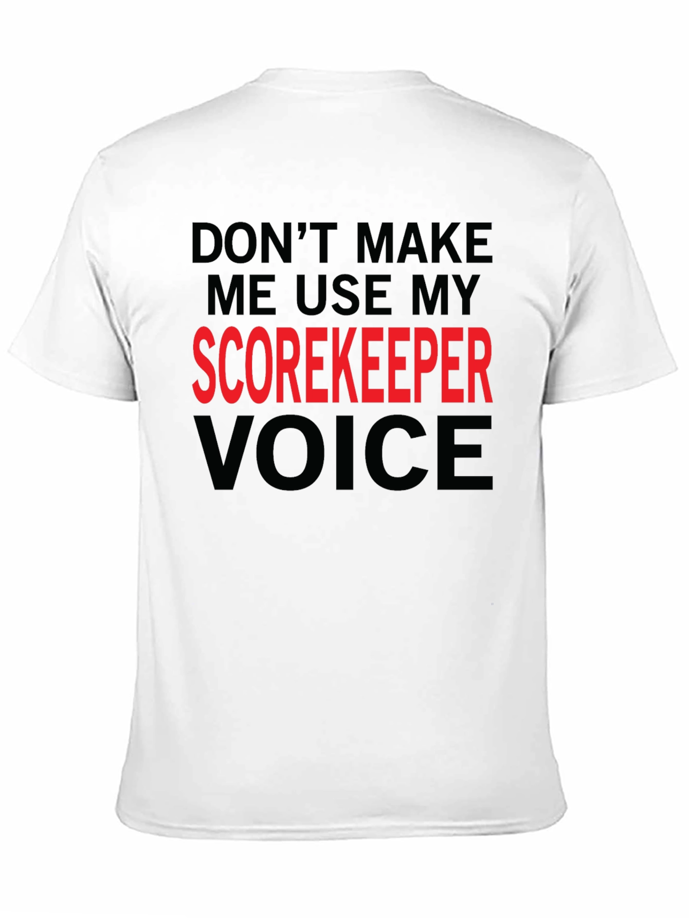 Black Scorekeeper Voice T-Shirt - Funny Warning Tee view 11