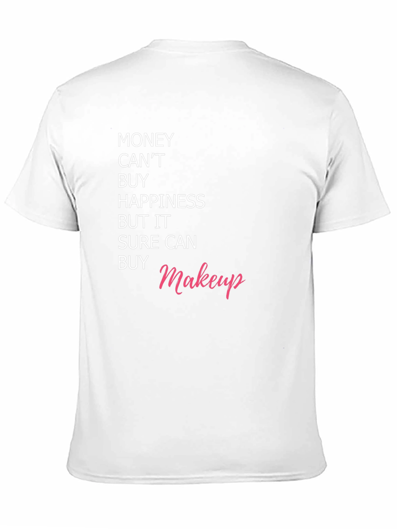 Black Money Can't Buy Happiness, But It Can Buy Makeup T-Shirt view 11