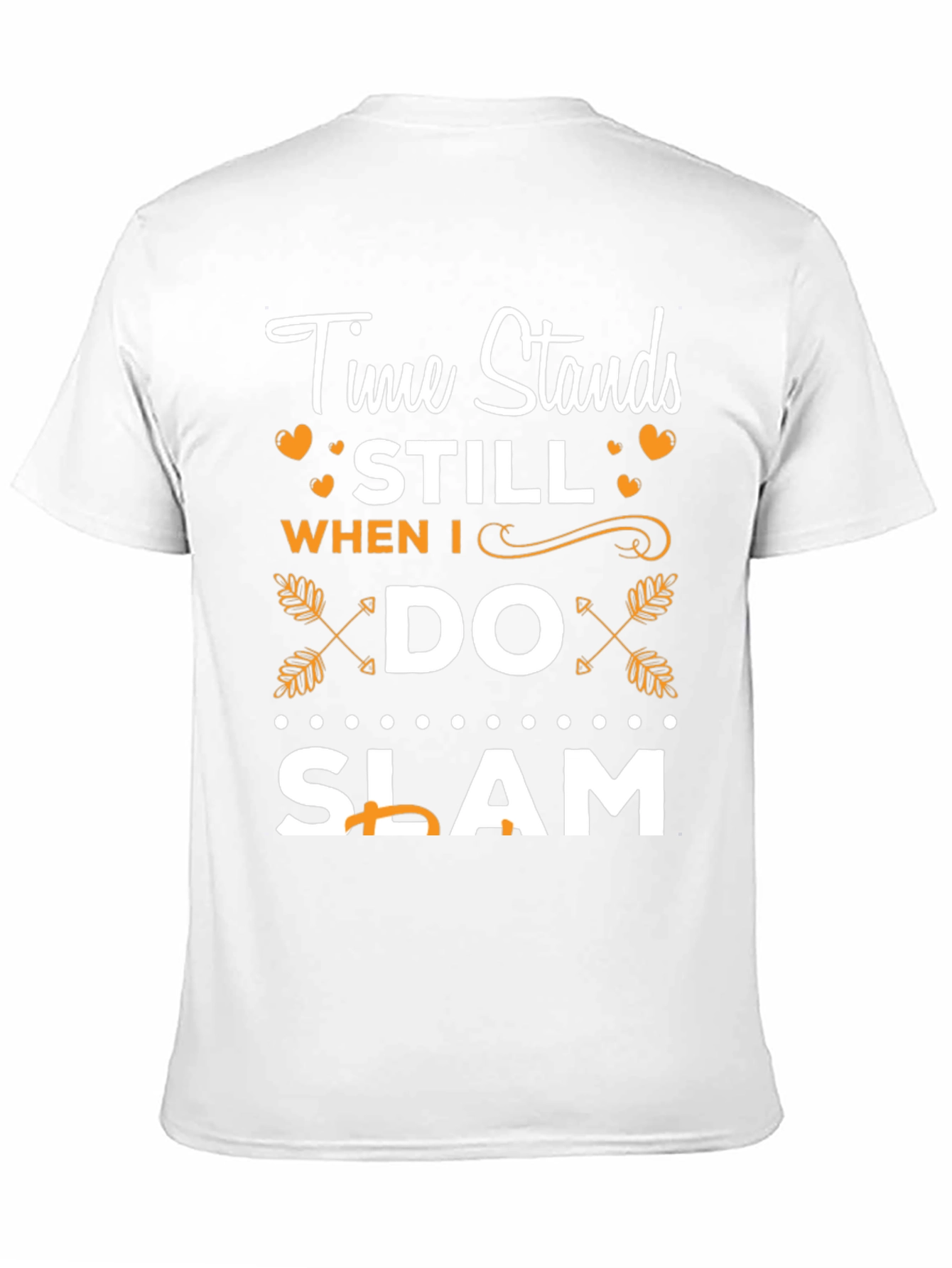 Time Stands Still When I Do Slam T-Shirt - 11