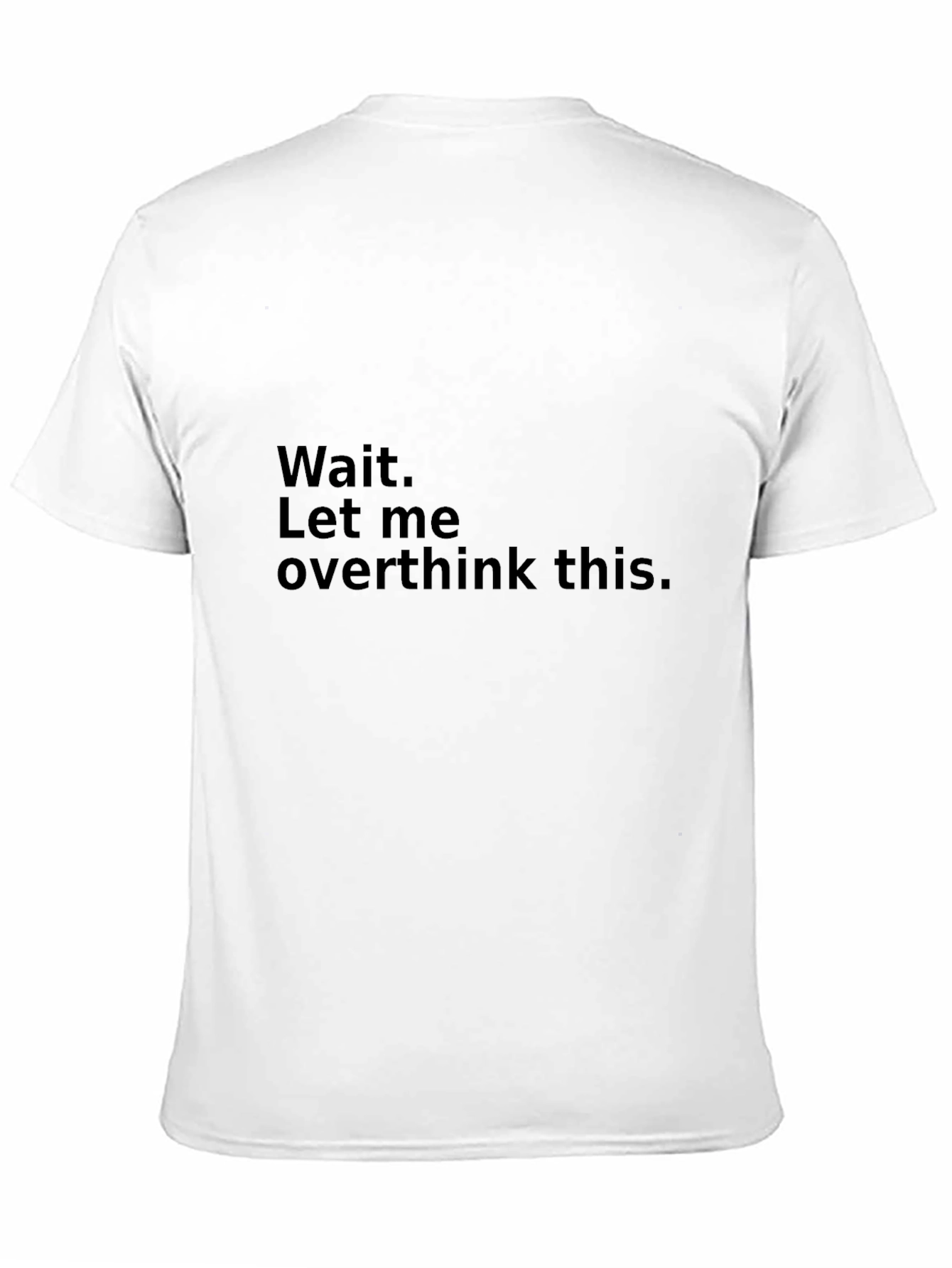 Black Wait. Let me overthink this - Funny T-Shirt view 11