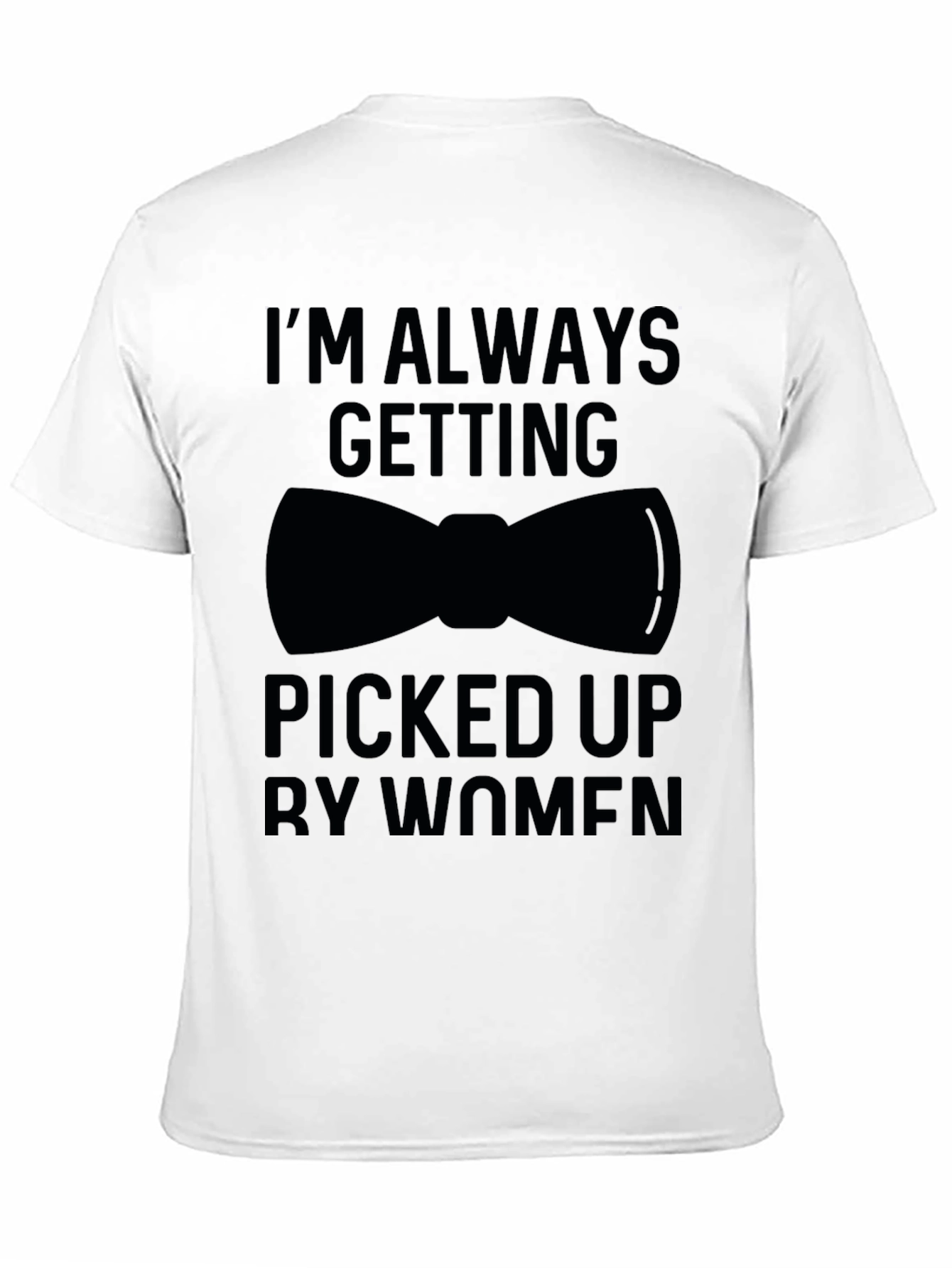 Black I'm Always Getting Picked Up Funny Graphic T-Shirt view 11