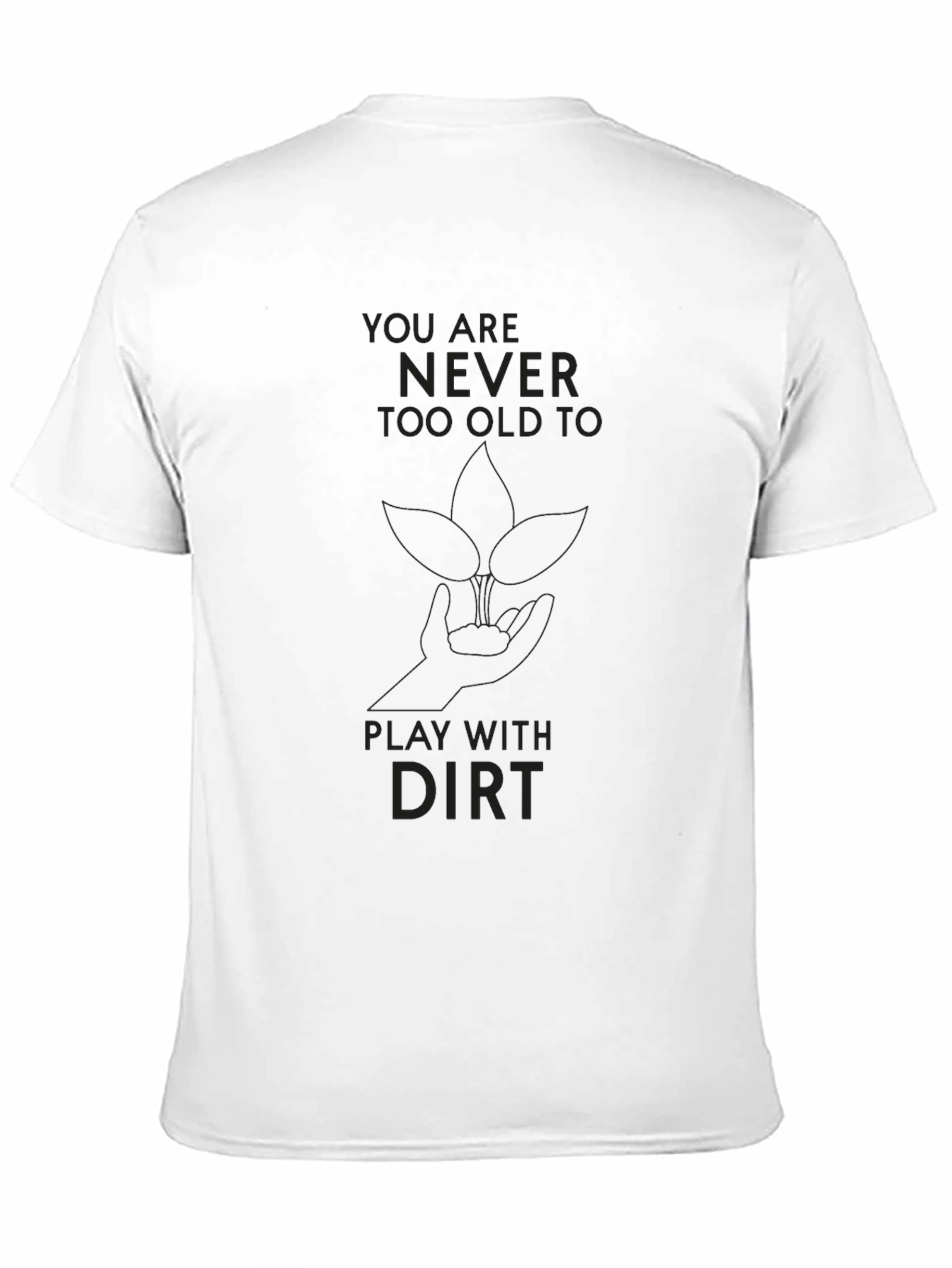 Black Never Too Old To Play with Dirt T-Shirt view 11