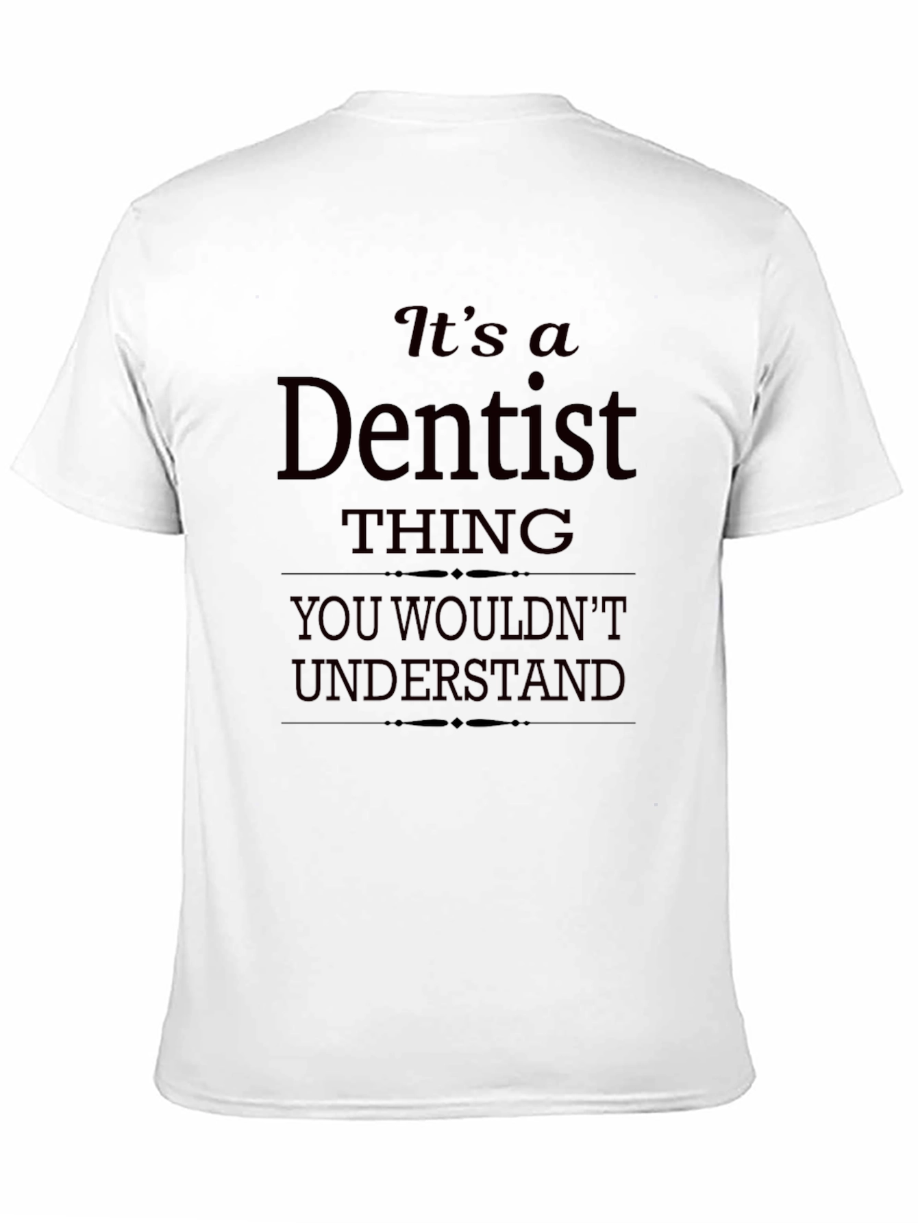 Black It's a Dentist Thing - Funny T-Shirt view 11