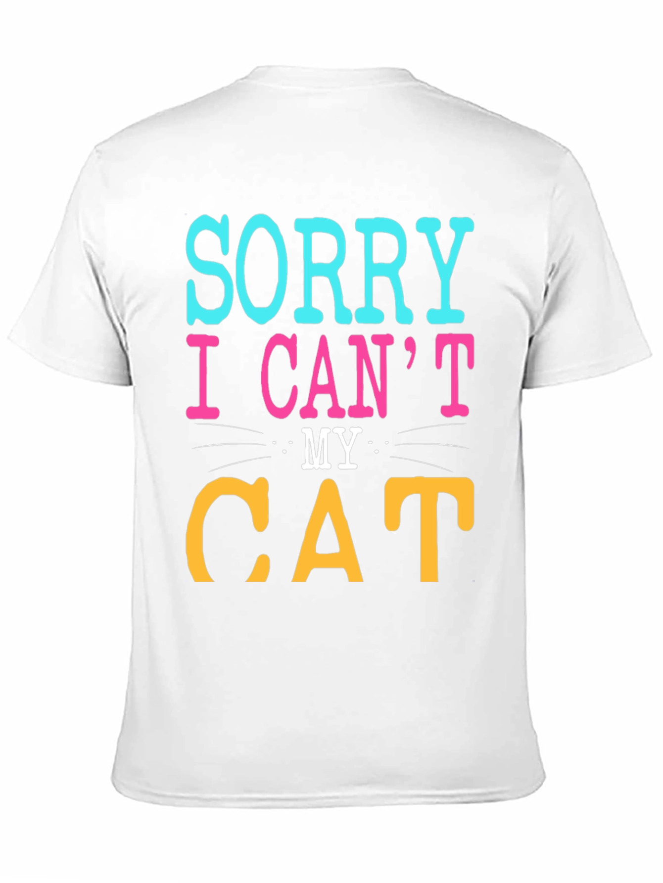 Black Sorry I Can't, My Cat T-Shirt view 11