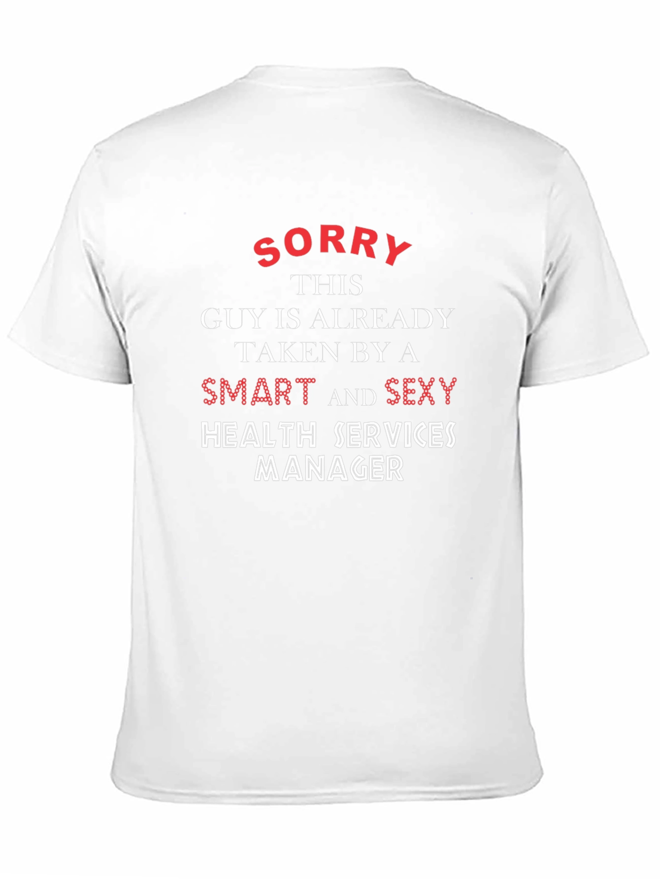 Black Sorry Taken Smart Sexy Health Services Manager T-Shirt view 11