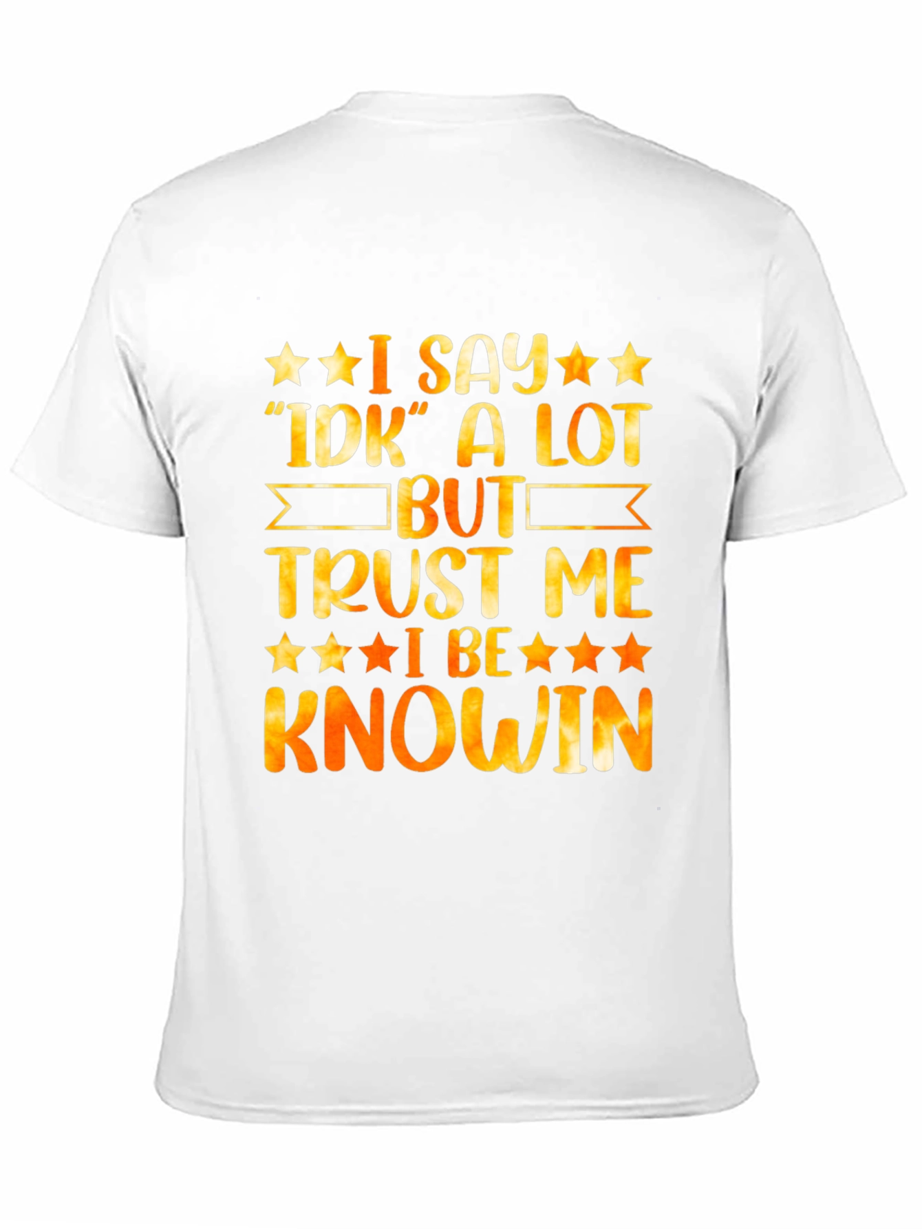 Black Funny "I Say IDK A Lot But Trust Me I Be Knowin" Graphic Tee view 11