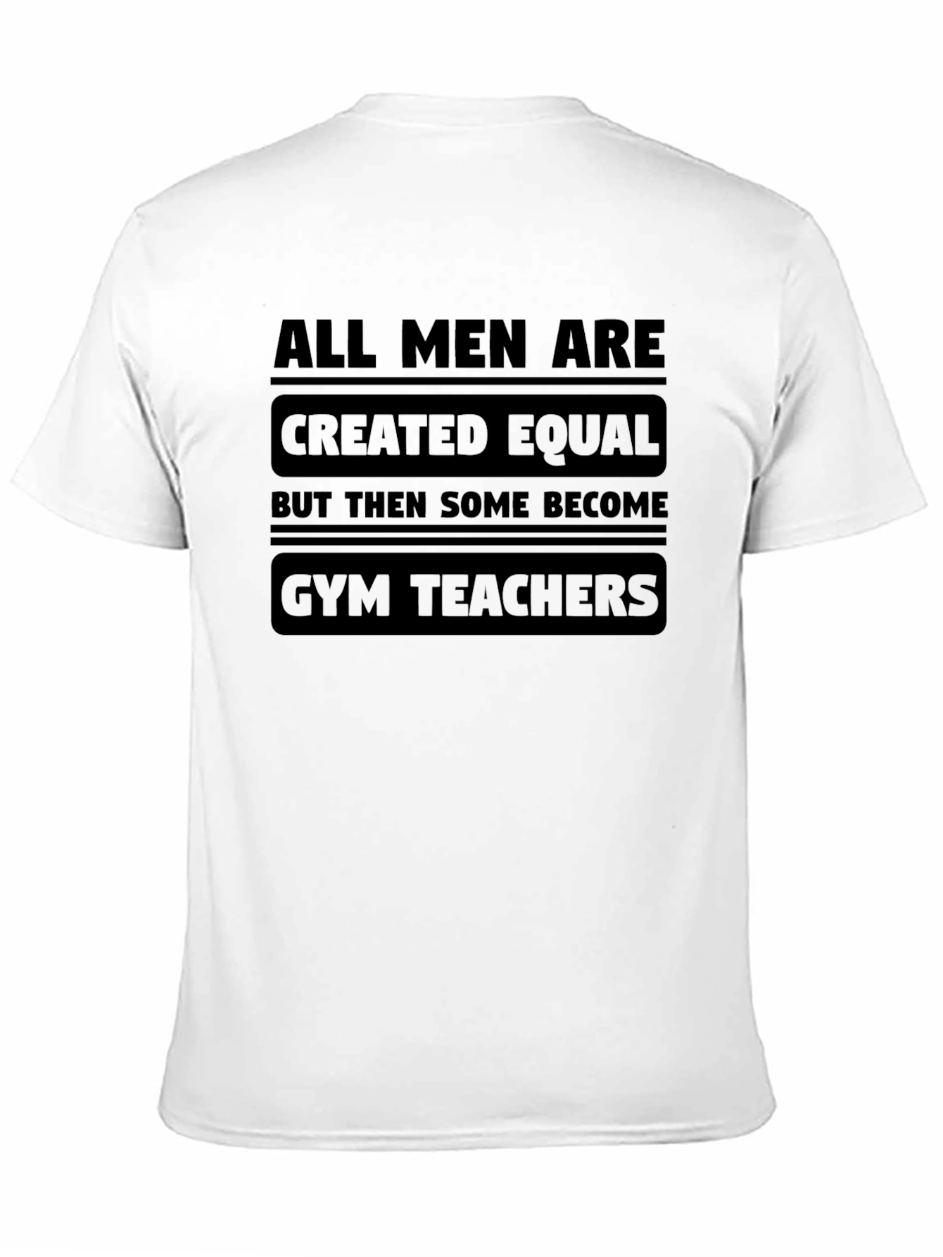 Black All Men Are Created Equal Gym Teacher Black T-Shirt view 11