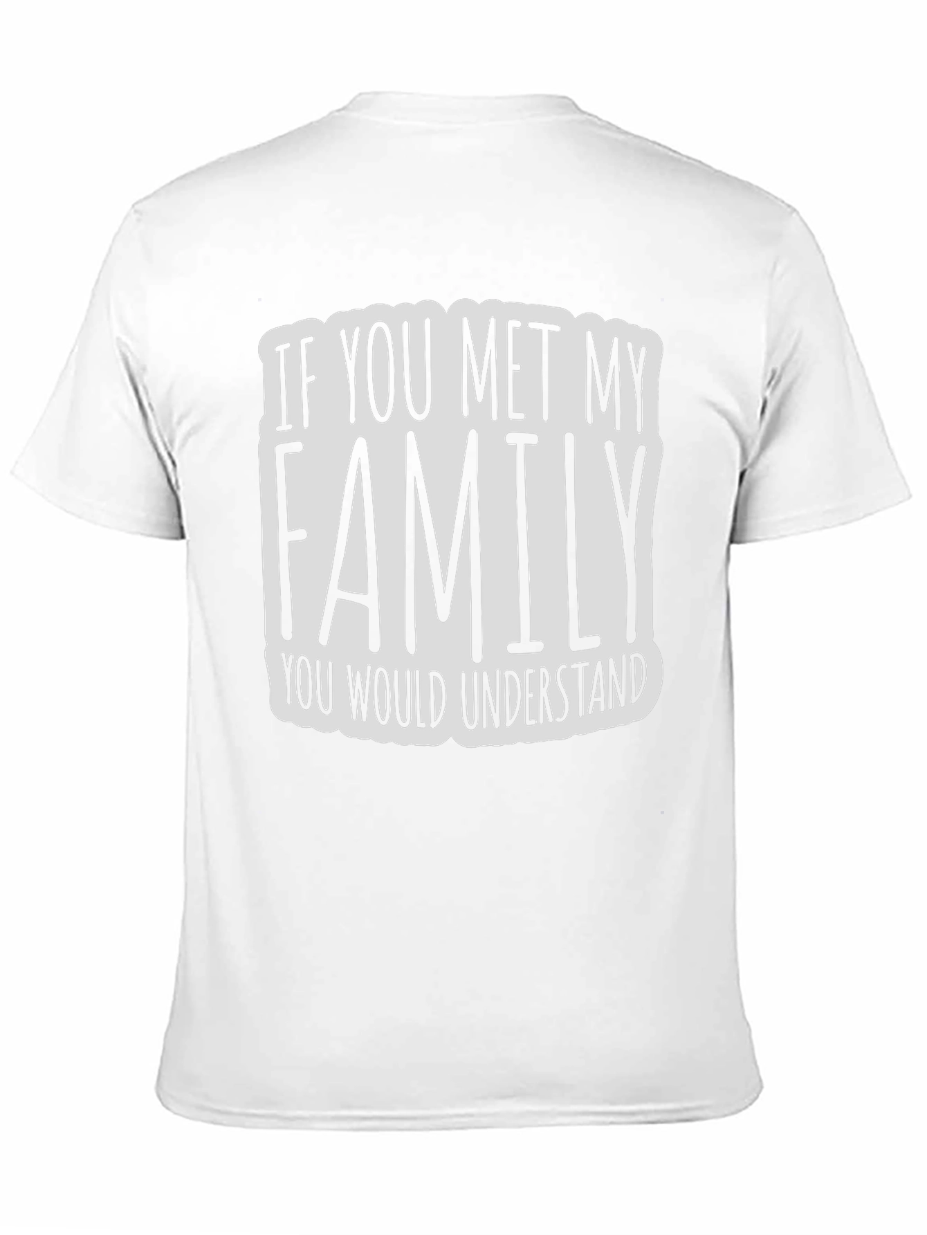 Black If You Met My Family T-Shirt - Funny Graphic Tee view 11