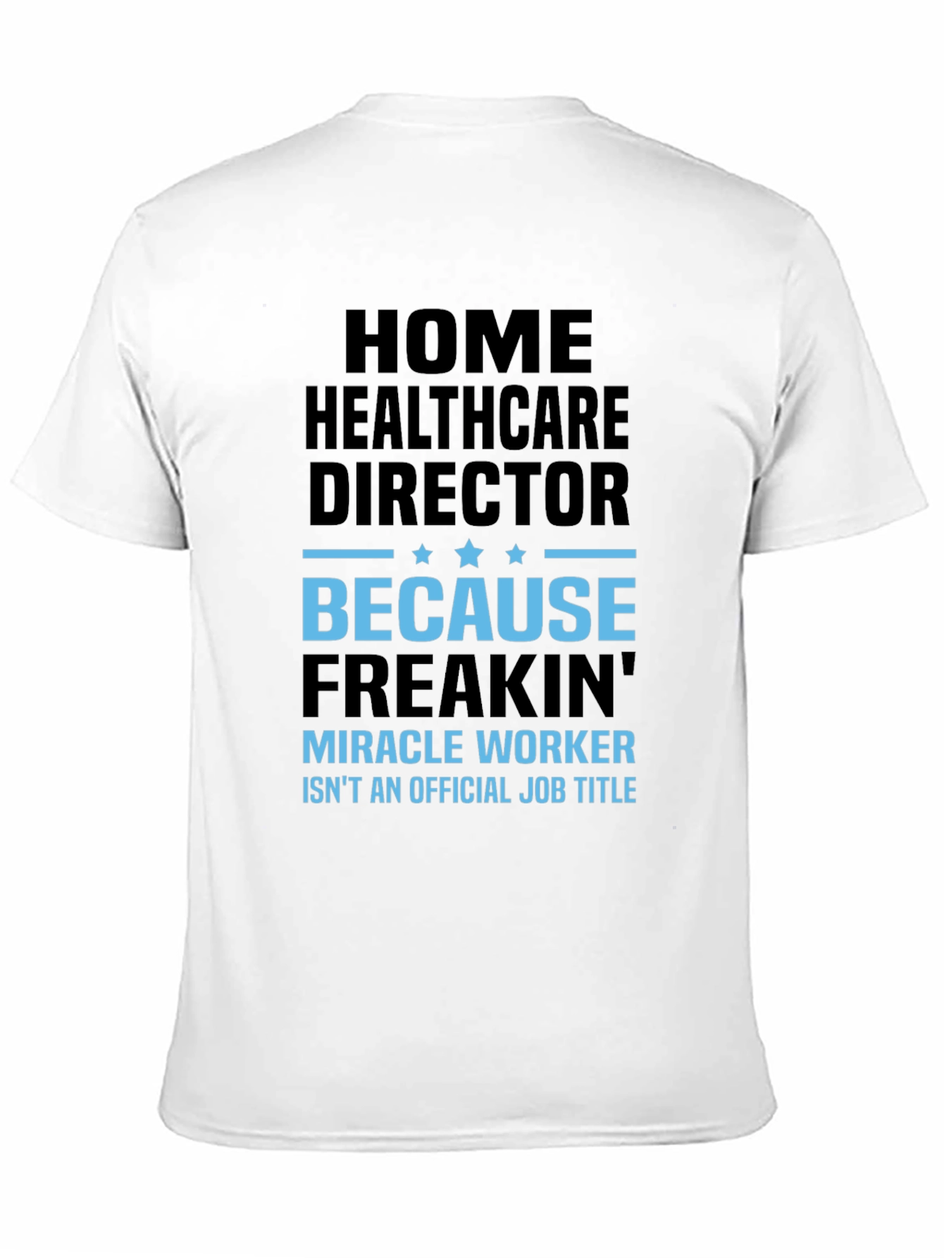 Black Home Healthcare Director Funny T-Shirt view 11