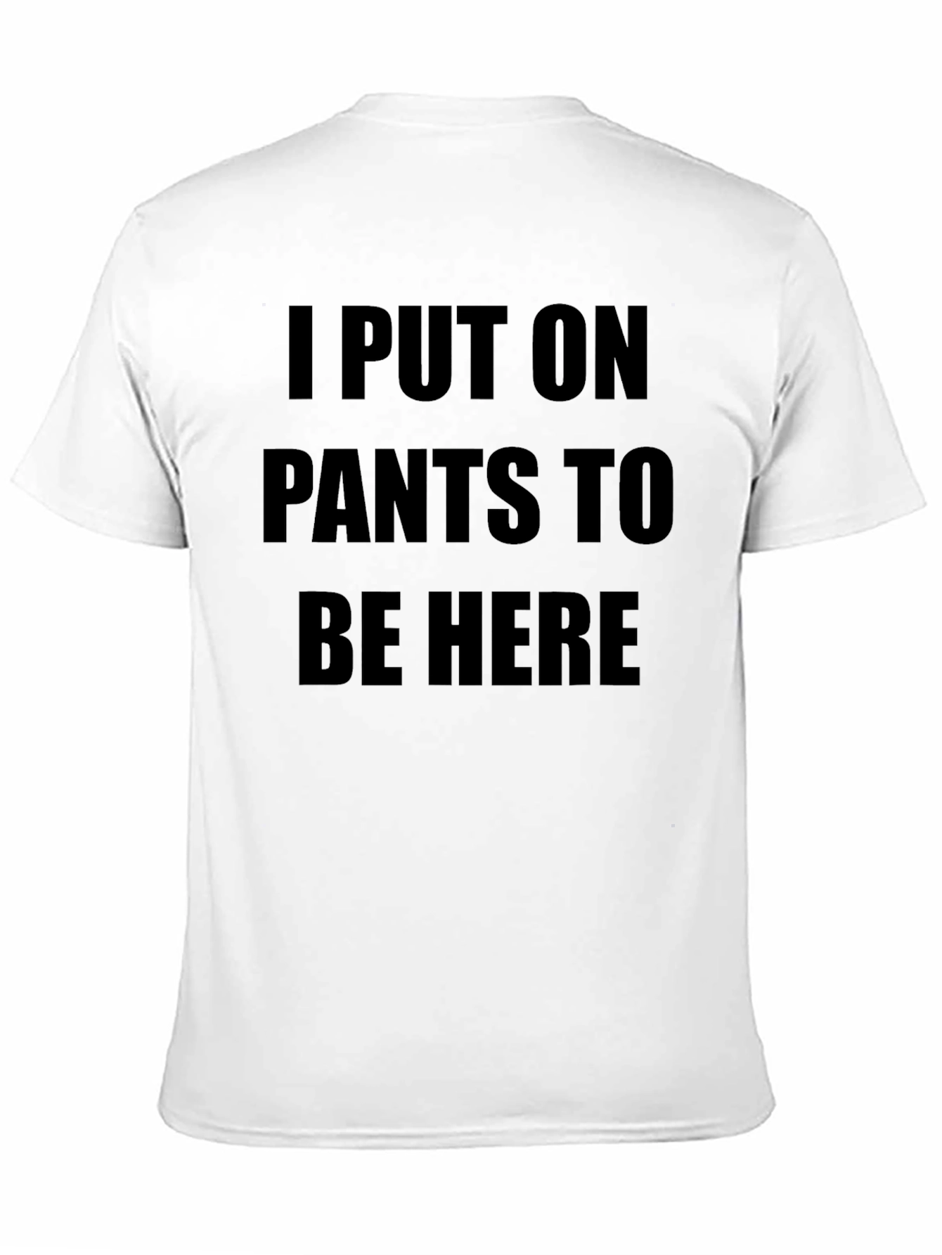 Black I Put On Pants To Be Here T-Shirt view 11