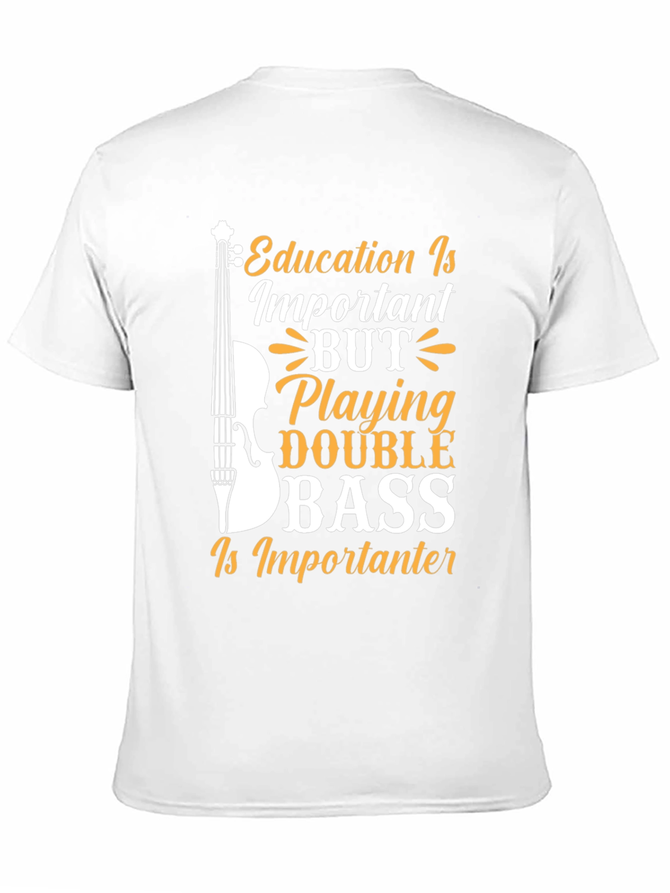 Black Double Bass Player T-Shirt - Education is Importanter! view 11