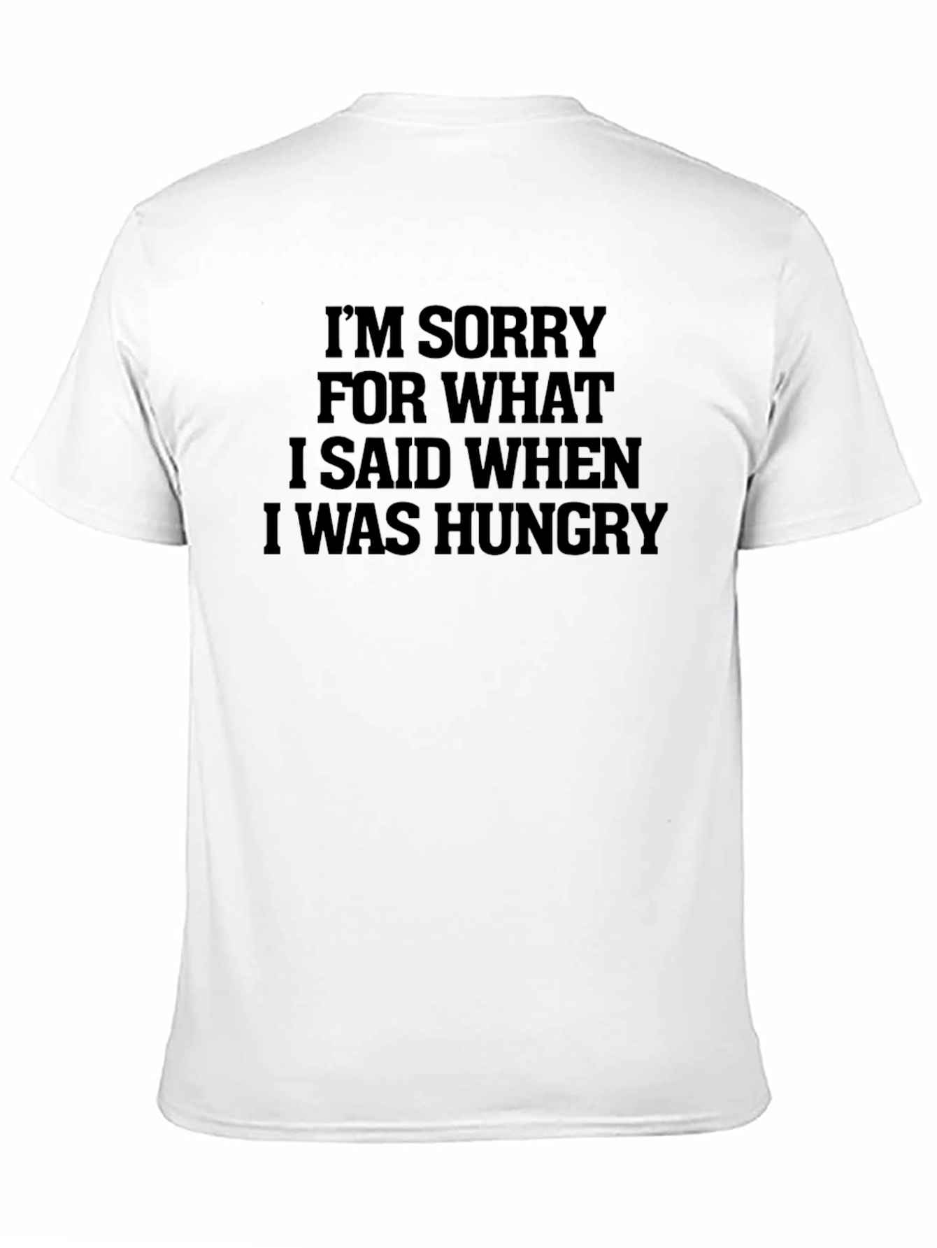 Black Funny Hungry T-Shirt - I'm Sorry For What I Said view 11