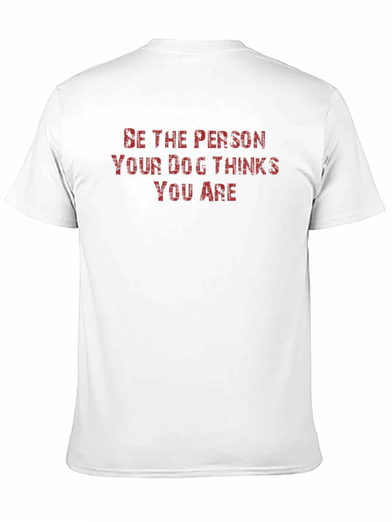 Black Be the Person Your Dog Thinks You Are T-Shirt view 11