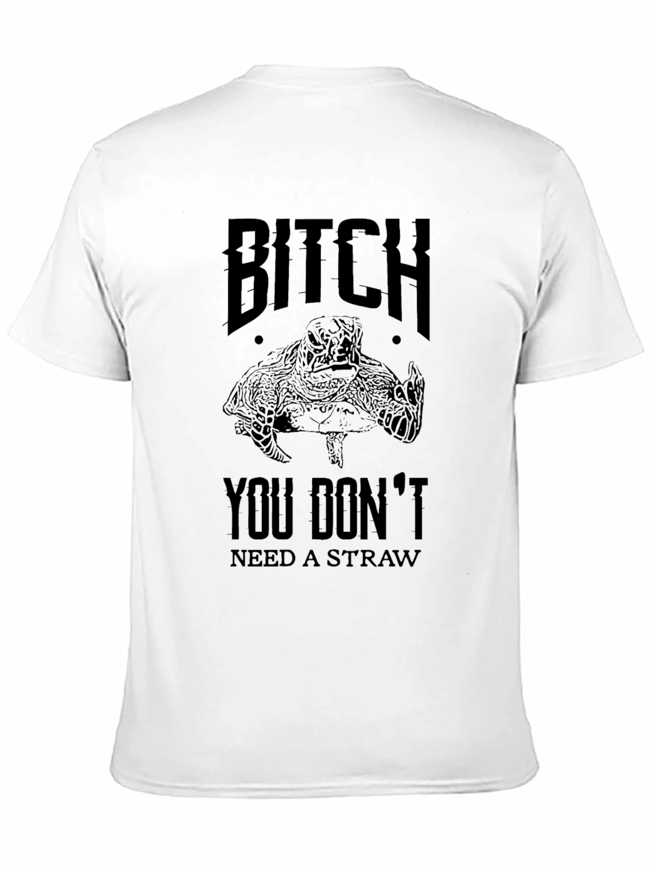 Black Bitch You Don't Need A Straw Turtle T-Shirt view 11