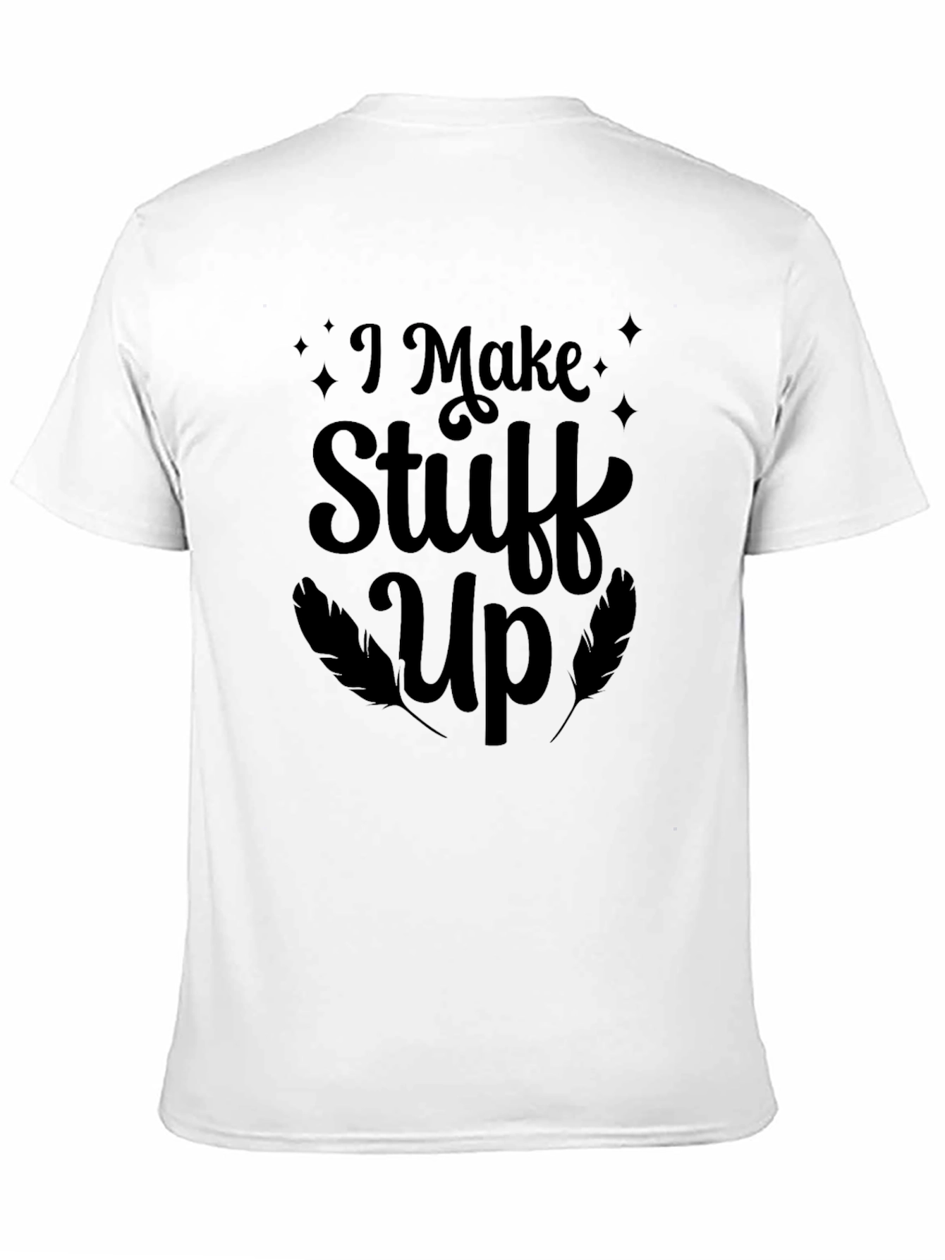 Black I Make Stuff Up T-Shirt - Novelty Graphic Tee view 11