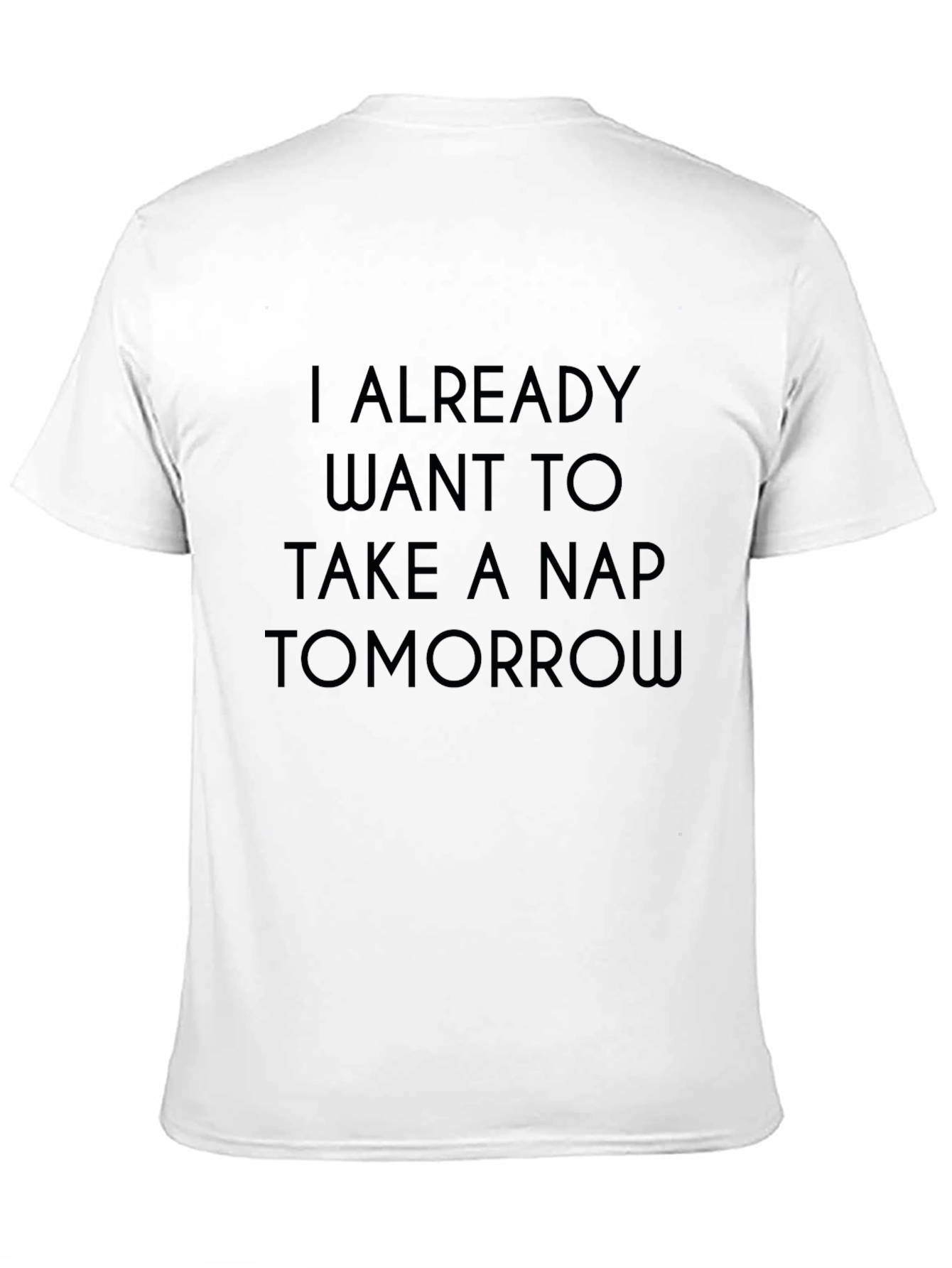 Black Funny Nap T-Shirt - I Already Want to Take a Nap Tomorrow view 11