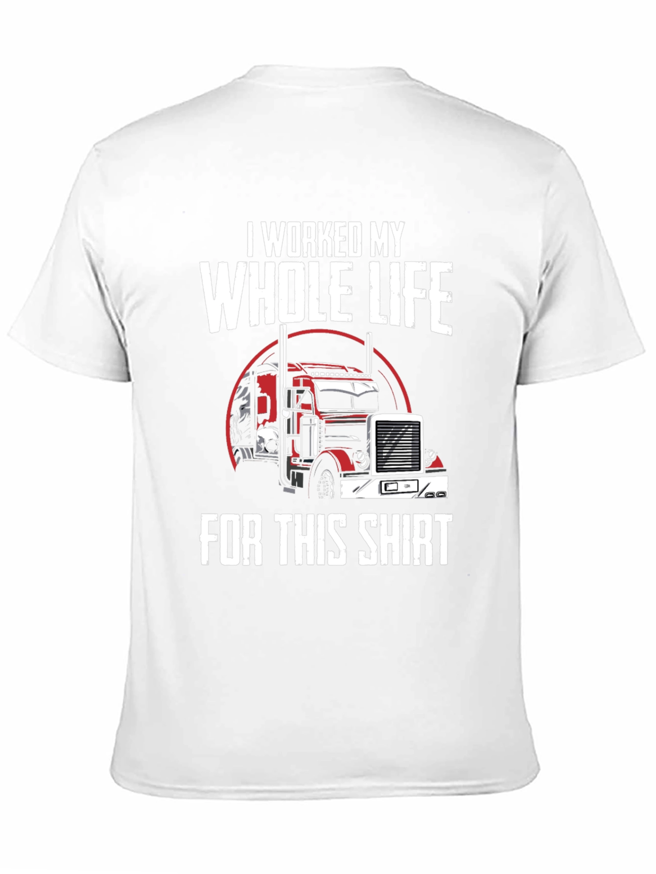 Black Trucker T-Shirt - I Worked My Whole Life For This Shirt view 11