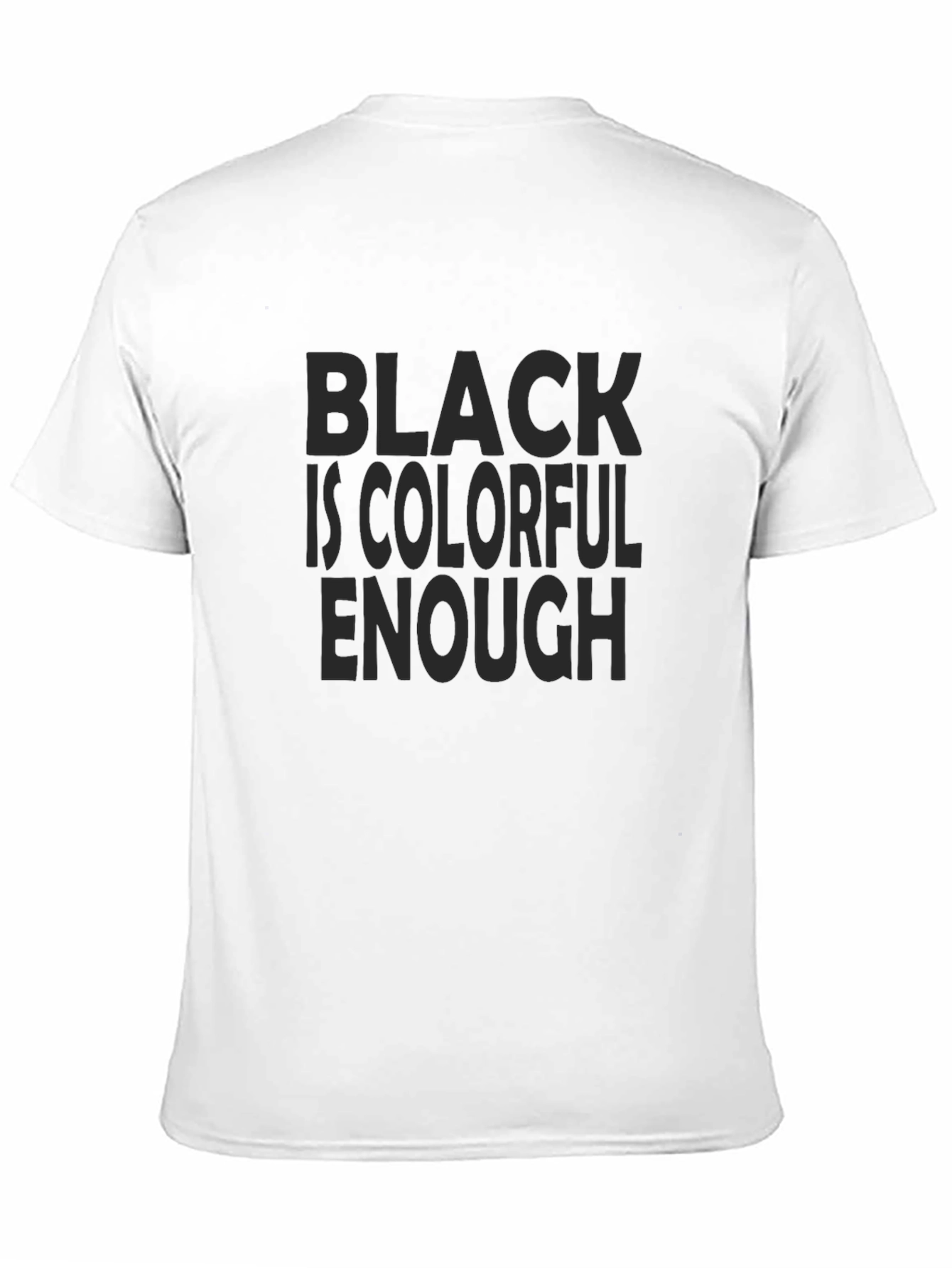 Black Black is Colorful Enough T-Shirt view 11