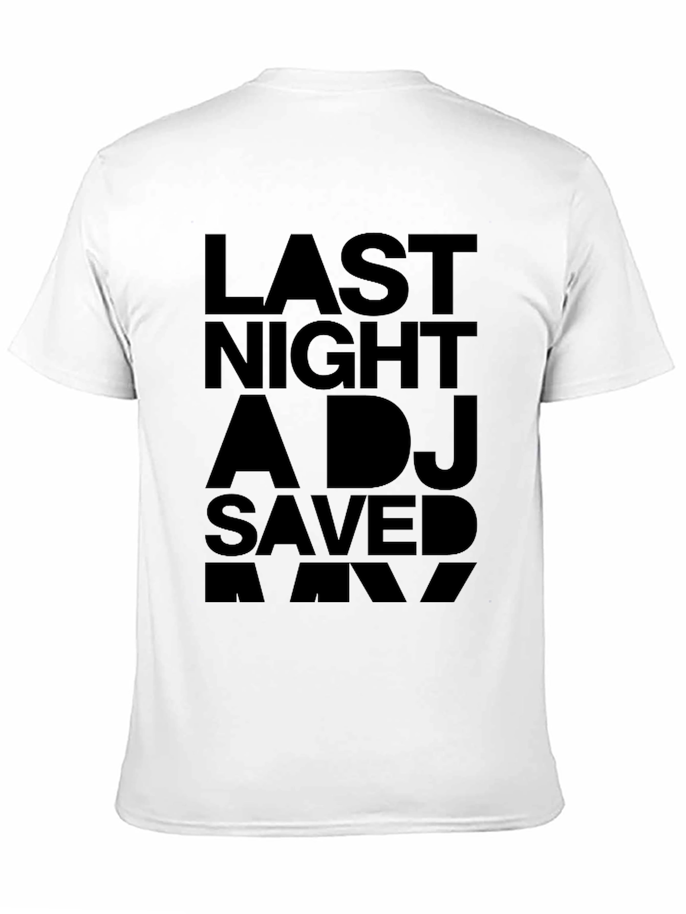 Black Last Night A DJ Saved My Life Graphic Tee view 11
