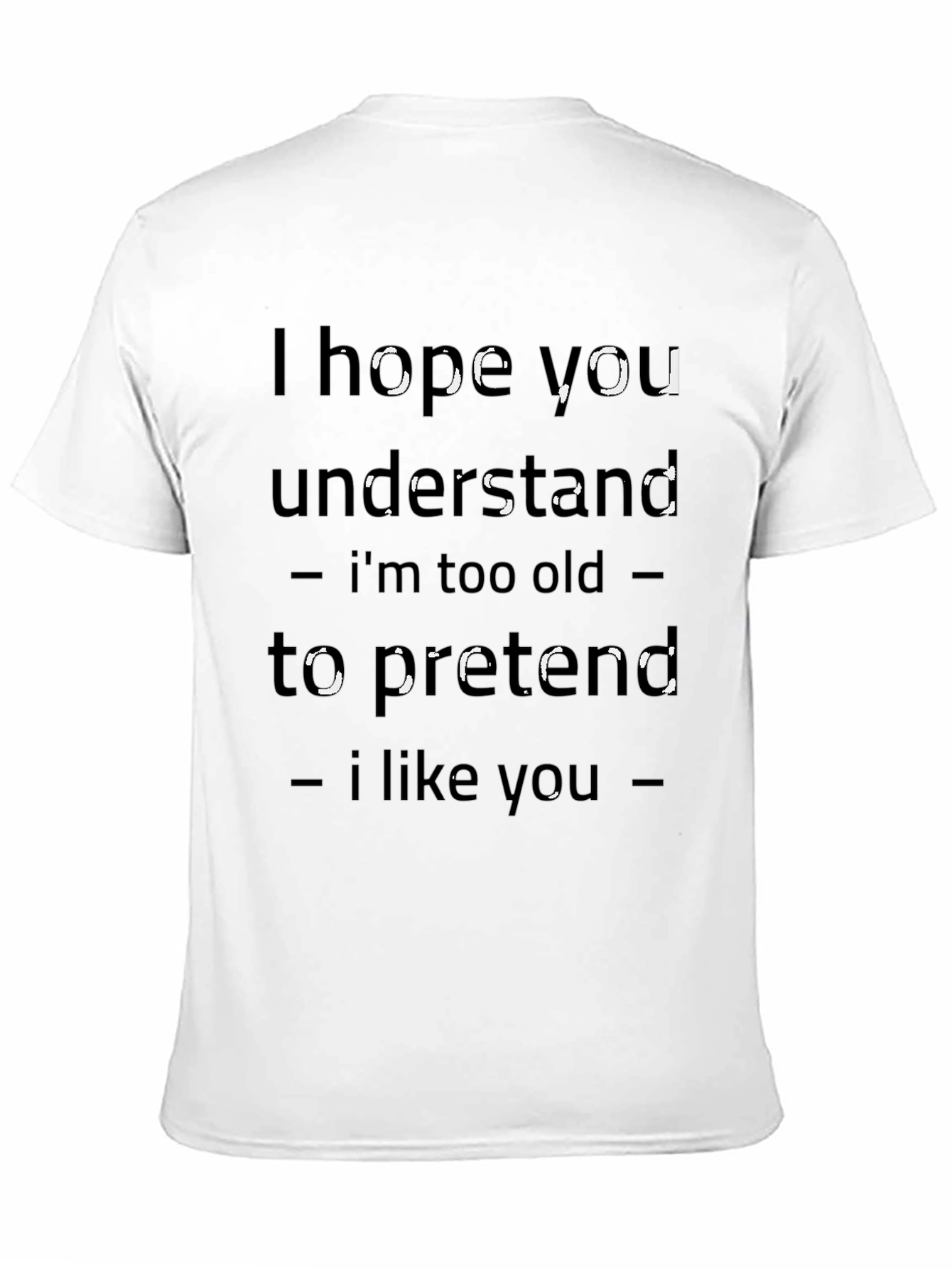 Black Humorous T-Shirt: I Hope You Understand view 11