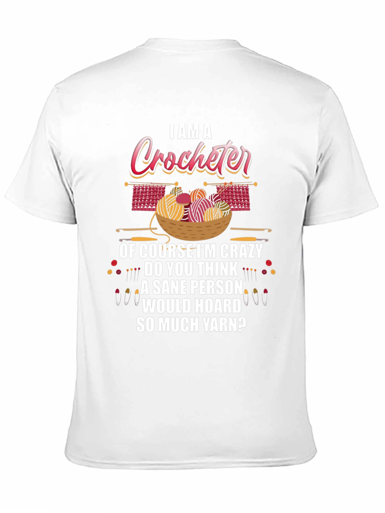 Black I Am A Crocheter Crazy Yarn Hoarder T-Shirt view 11