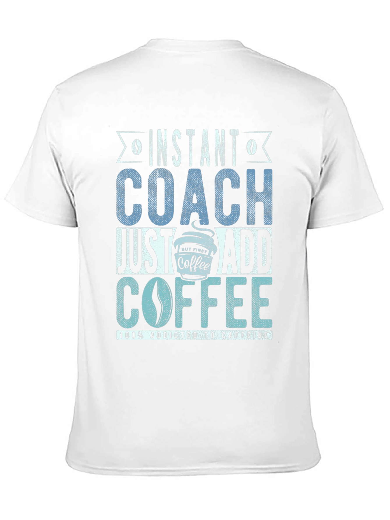 Black Instant Coach Just Add Coffee T-Shirt - Caffeine Addict Tee view 11