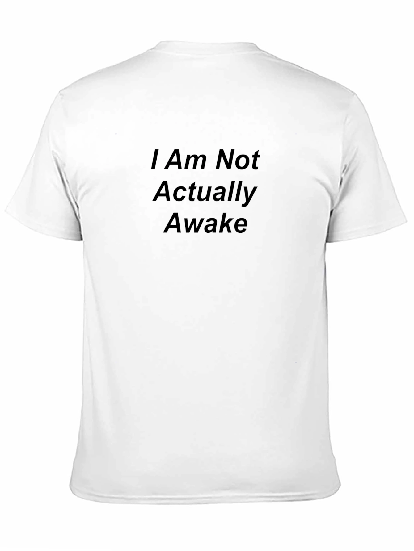 Black I Am Not Actually Awake Black T-Shirt view 11
