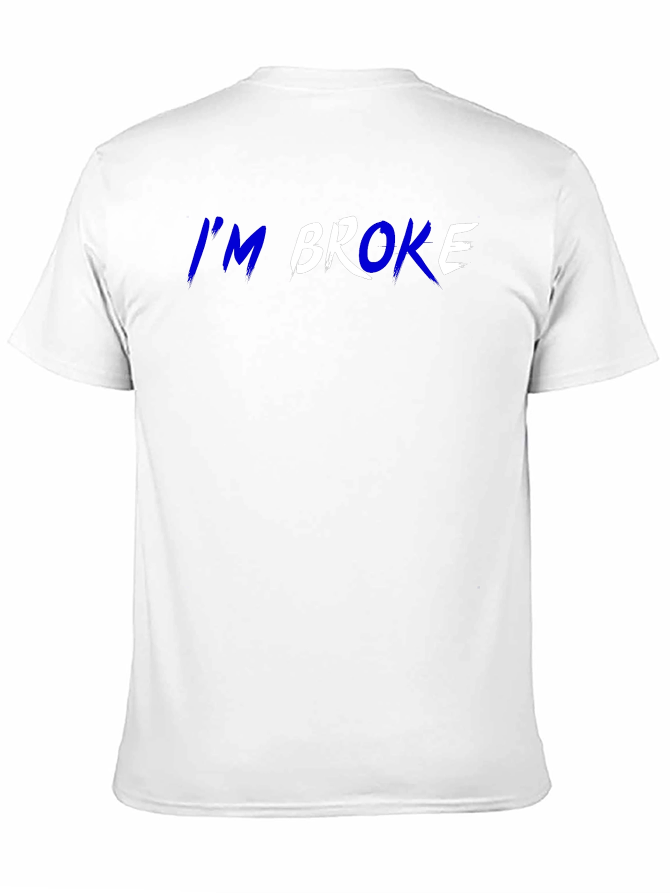 I'm Broke T-Shirt - Funny Slogan Tee - 11