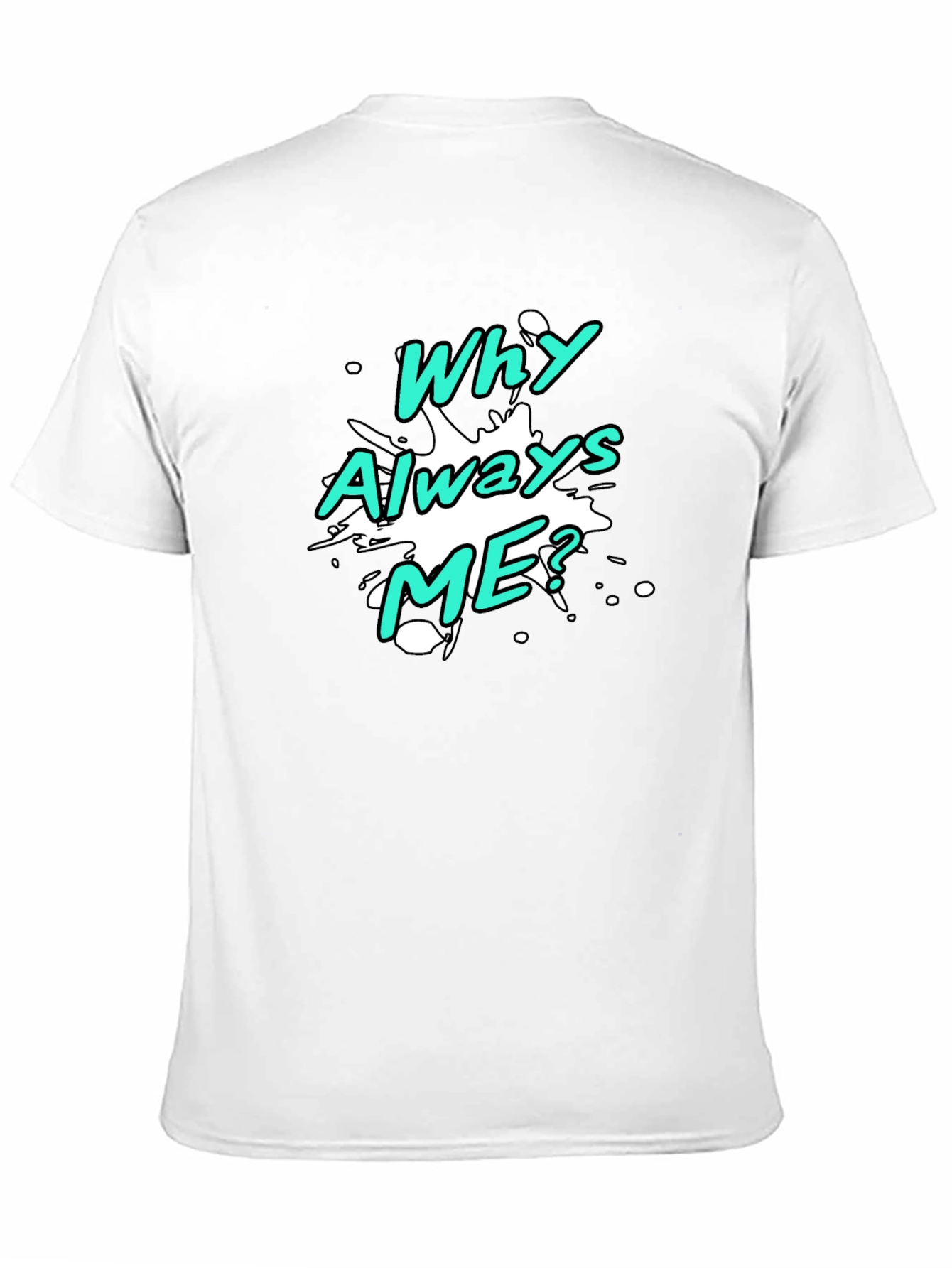 Black Why Always Me? Graphic T-Shirt view 11