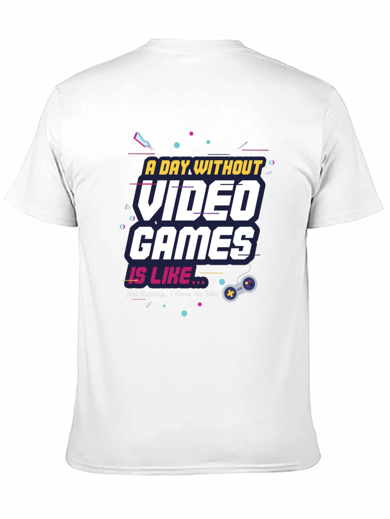 Black A Day Without Video Games Funny T-Shirt view 11