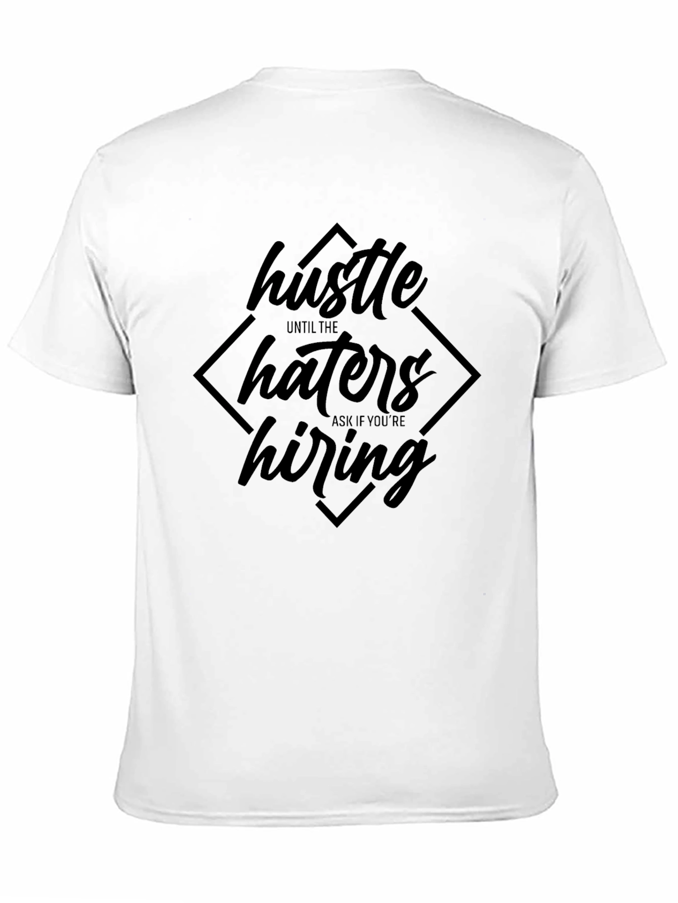 Black Hustle Until The Haters Ask if You're Hiring T-Shirt view 11