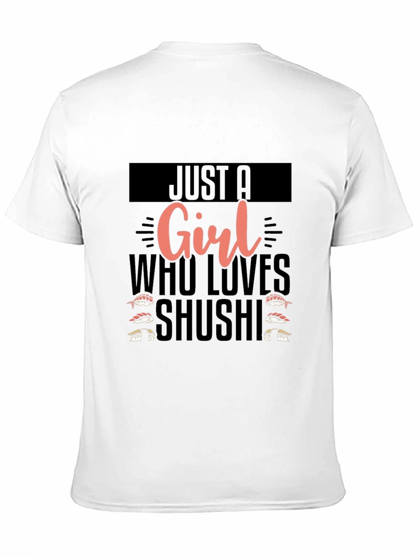 Black Sushi Lover Graphic Tee - Just A Girl Who Loves Sushi T-Shirt view 11