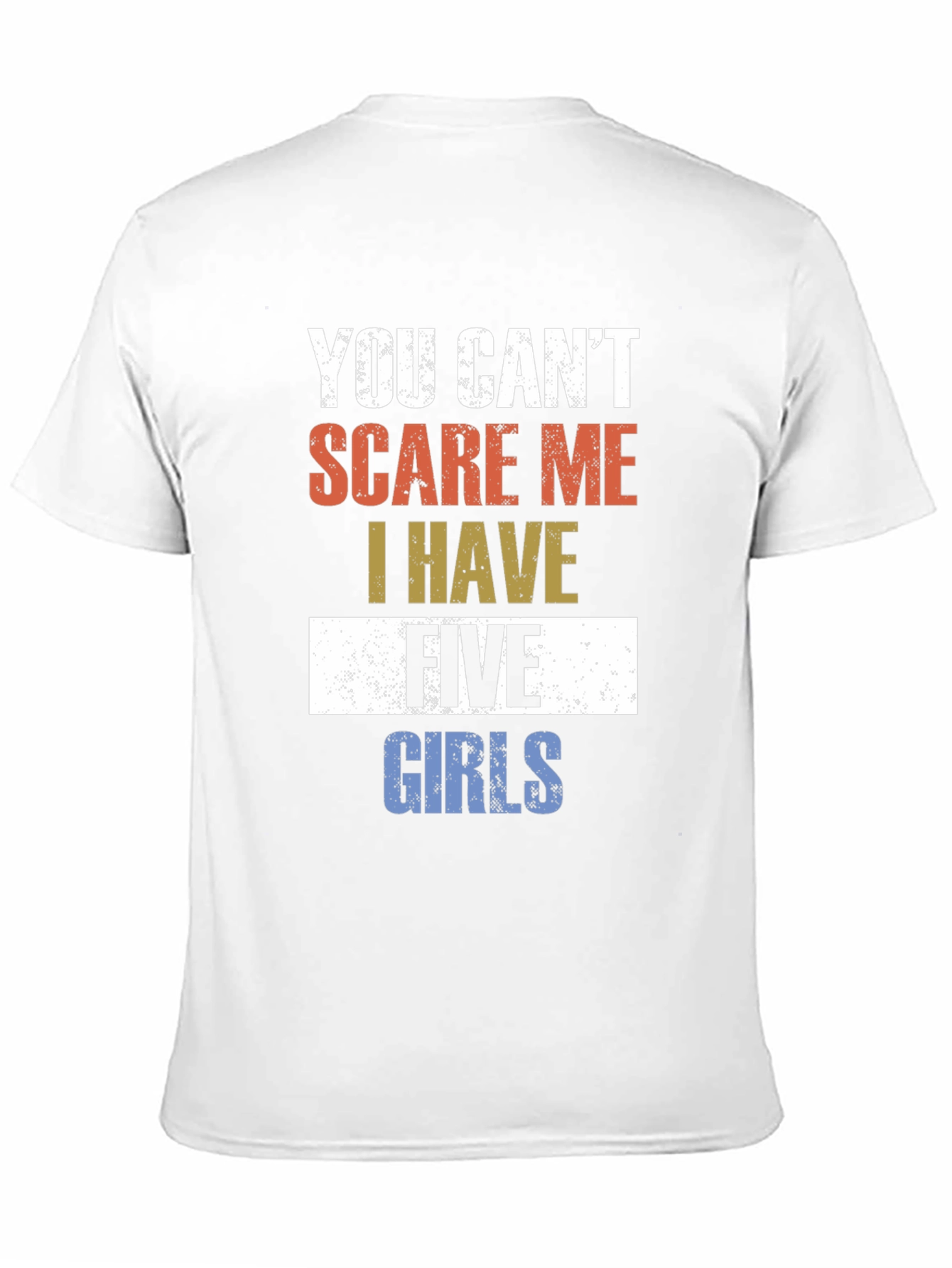 Black You Can't Scare Me I Have Five Girls Funny T-Shirt view 11
