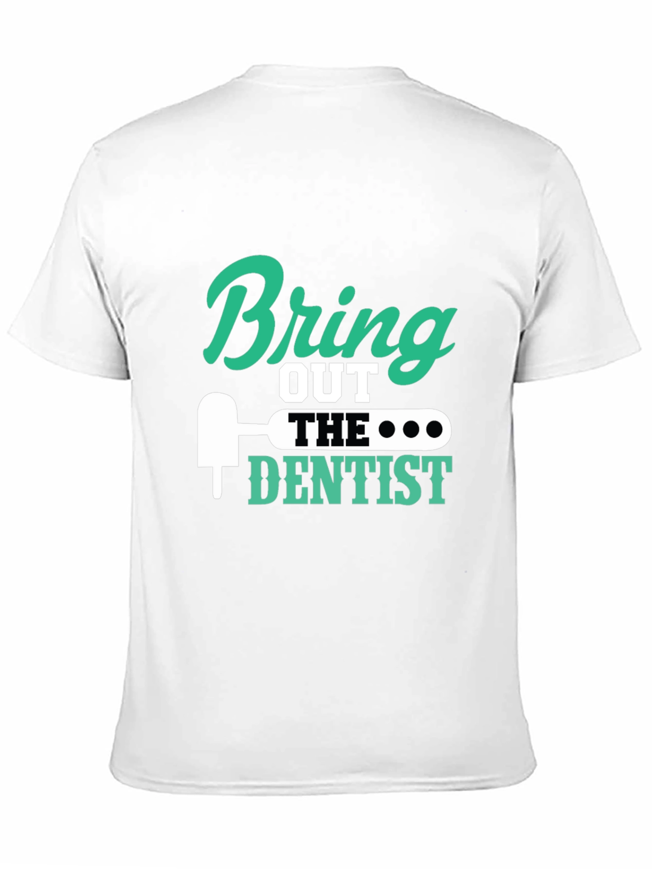 Black Bring Out the Dentist Graphic Tee - Novelty Gift Idea view 11